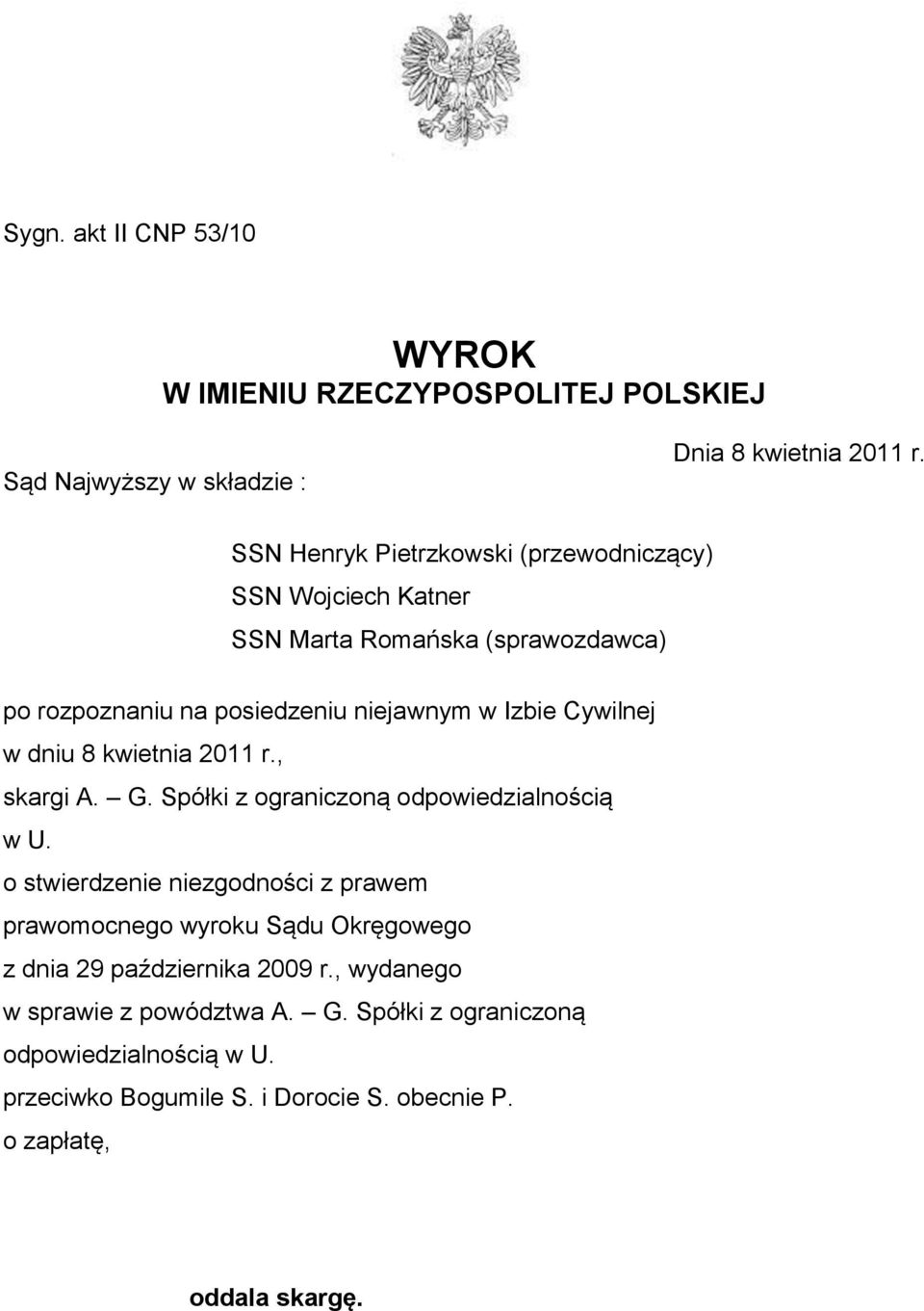 w dniu 8 kwietnia 2011 r., skargi A. G. Spółki z ograniczoną odpowiedzialnością w U.