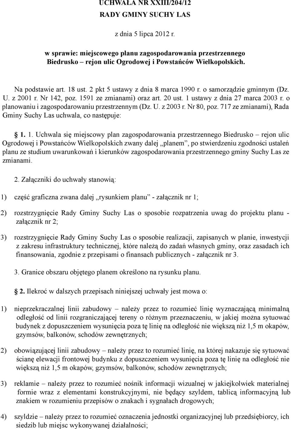 o planowaniu i zagospodarowaniu przestrzennym (Dz. U. z 2003 r. Nr 80, poz. 717 ze zmianami), Rada Gminy Suchy Las uchwala, co następuje: 1.