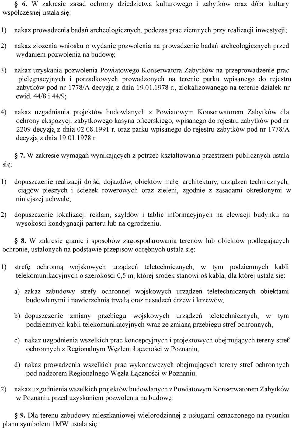 na przeprowadzenie prac pielęgnacyjnych i porządkowych prowadzonych na terenie parku wpisanego do rejestru zabytków pod nr 1778/A decyzją z dnia 19.01.1978 r.