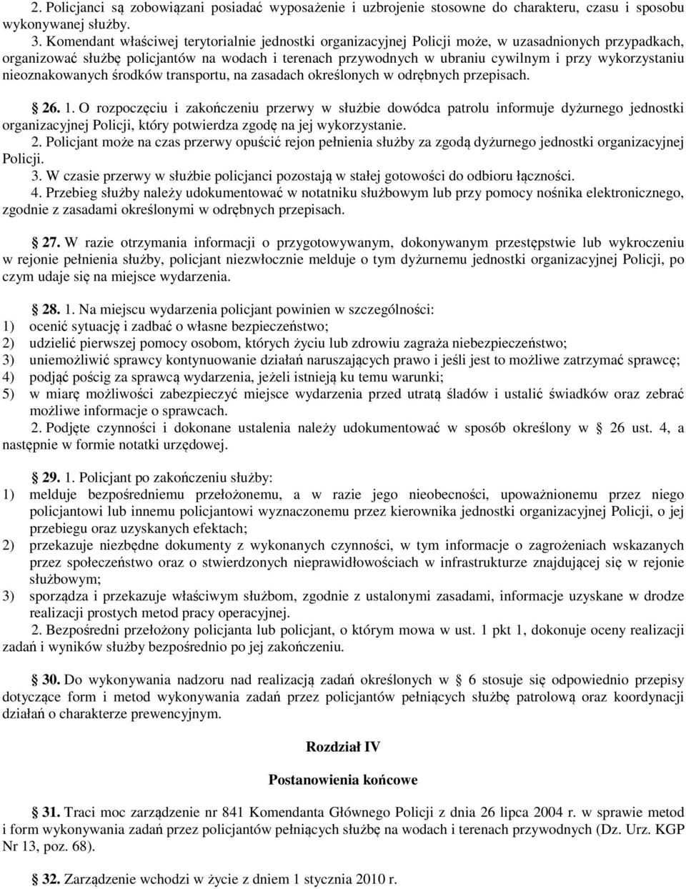 wykorzystaniu nieoznakowanych środków transportu, na zasadach określonych w odrębnych przepisach. 26. 1.