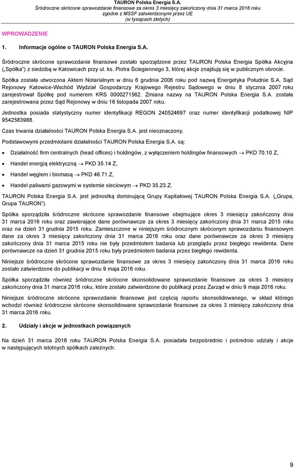 tem Notarialnym w dniu 6 grudnia 2006 roku pod nazwą Energetyka Południe S.A.