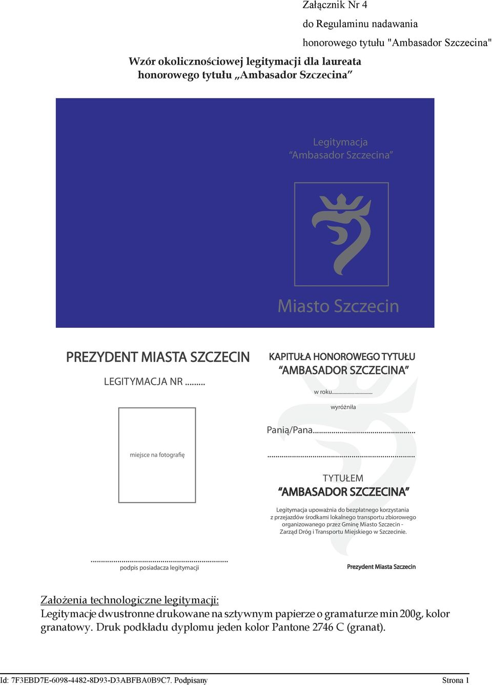 ..... TYTUŁEM AMBASADOR SZCZECINA Legitymacja upoważnia do bezpłatnego korzystania z przejazdów środkami lokalnego transportu zbiorowego organizowanego przez Gminę Miasto Szczecin - Zarząd Dróg i