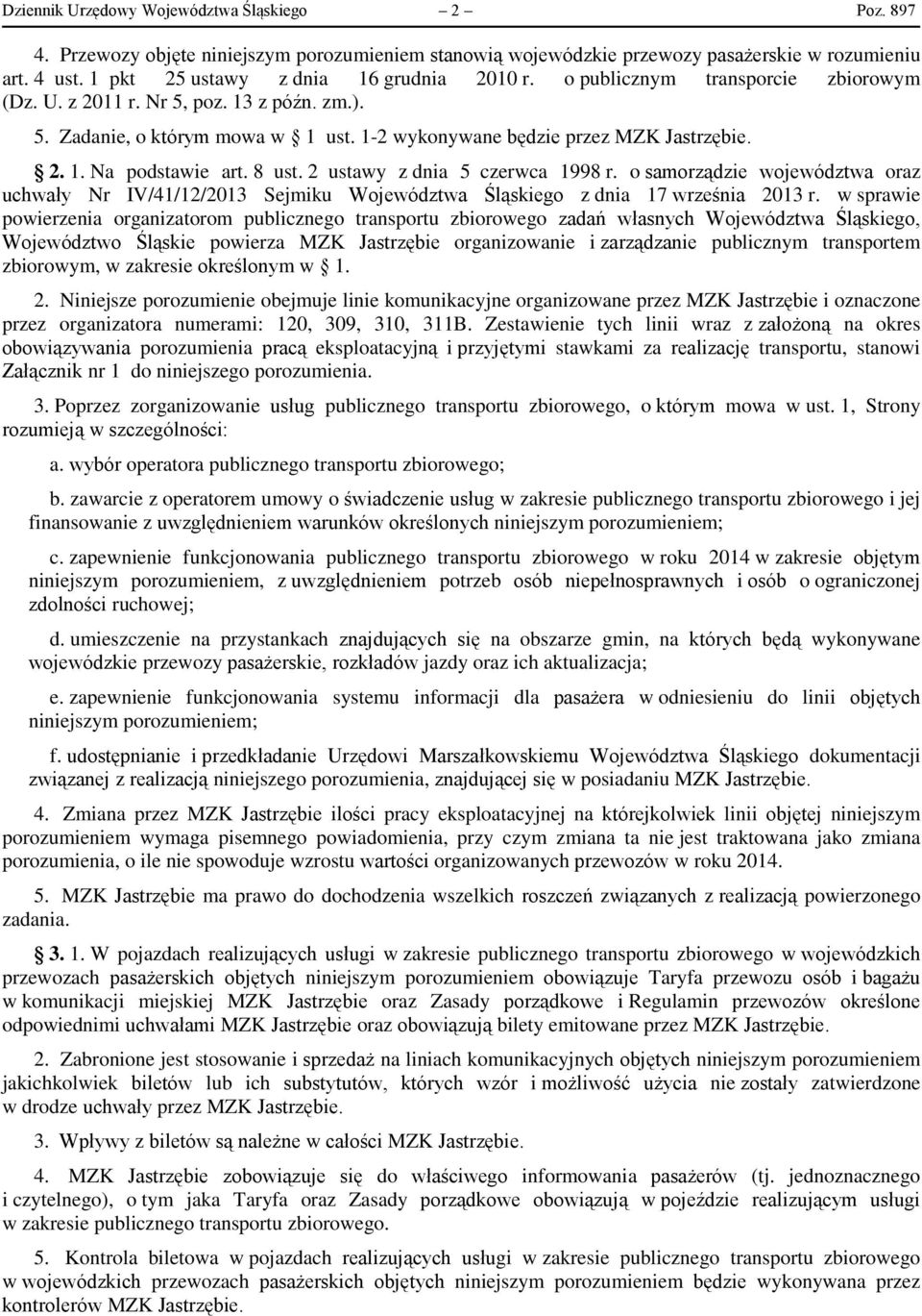 1-2 wykonywane będzie przez MZK Jastrzębie. 2. 1. Na podstawie art. 8 ust. 2 ustawy z dnia 5 czerwca 1998 r.