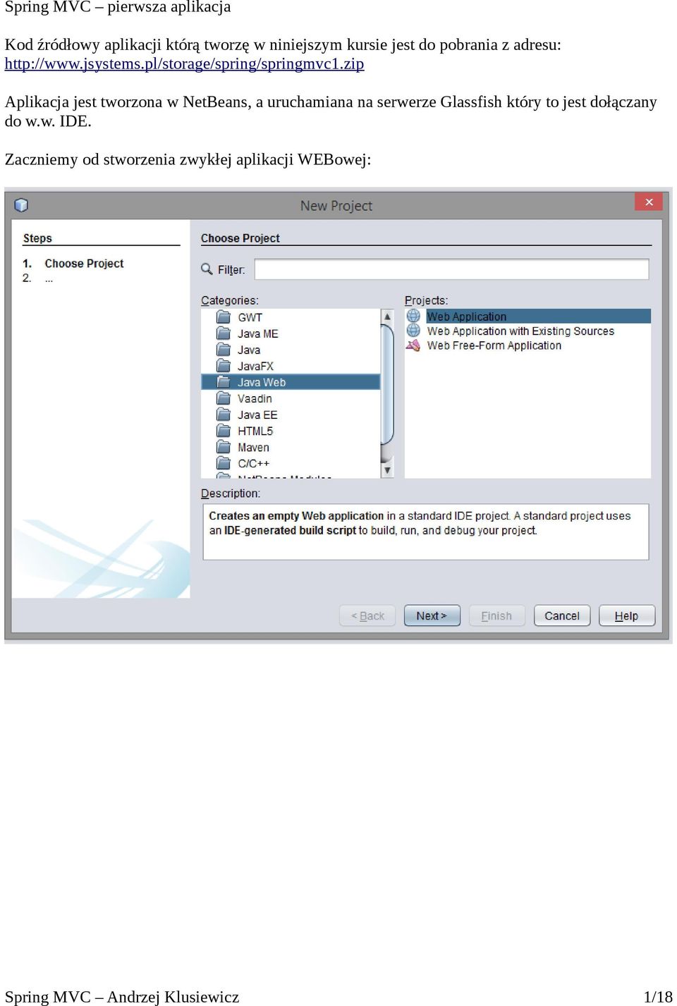 zip Aplikacja jest tworzona w NetBeans, a uruchamiana na serwerze Glassfish który to jest