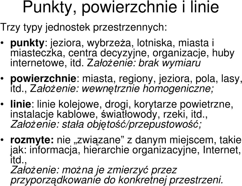 , ZałoŜenie: wewnętrznie homogenicz; linie: linie kolejowe, drogi, korytarze powietrz, instalacje kablowe, światłowody, rzeki, itd.