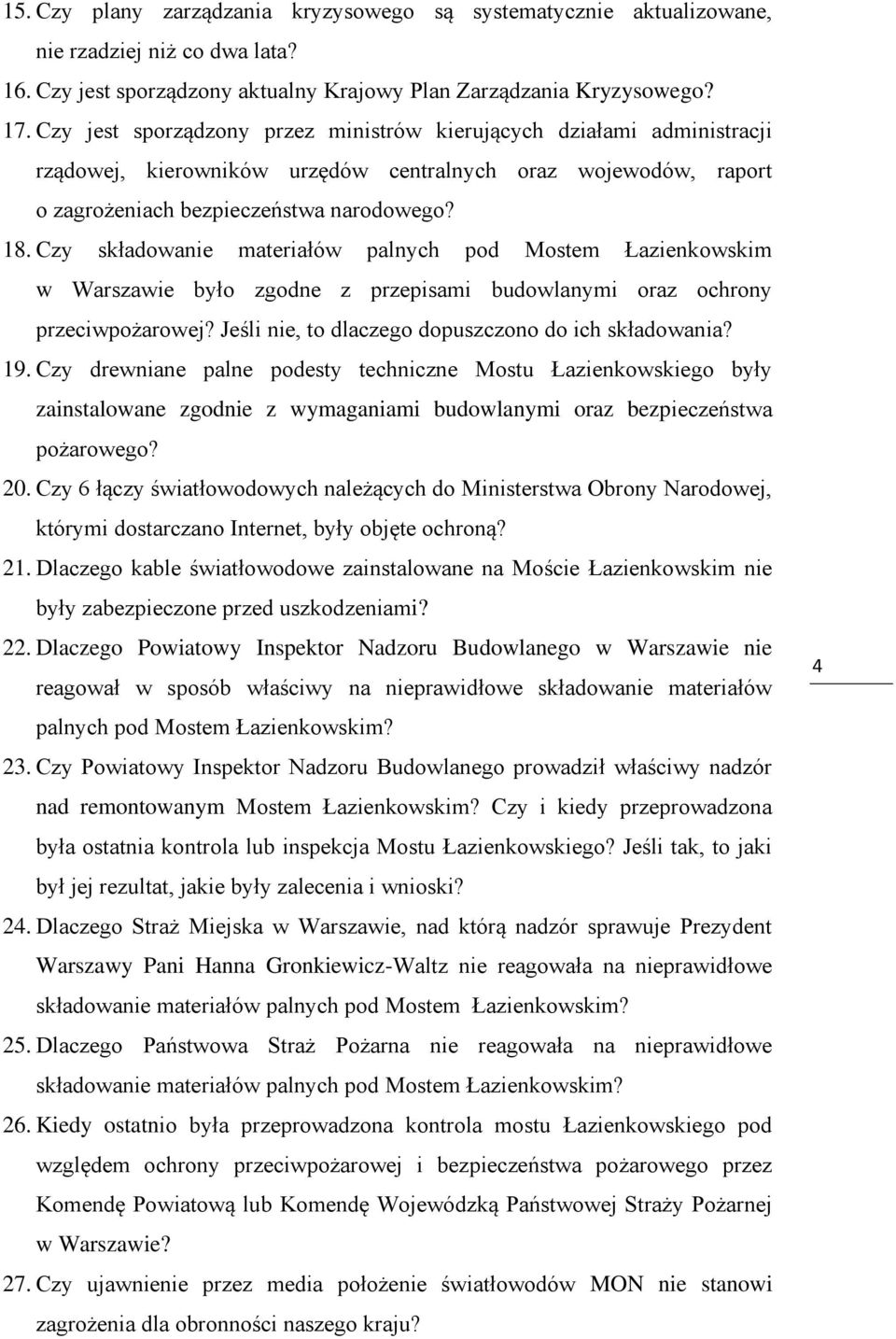 Czy składowanie materiałów palnych pod Mostem Łazienkowskim w Warszawie było zgodne z przepisami budowlanymi oraz ochrony przeciwpożarowej? Jeśli nie, to dlaczego dopuszczono do ich składowania? 19.