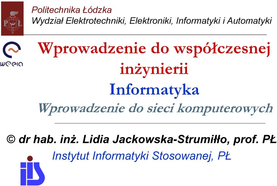 inżynierii Informatyka Wprowadzenie do sieci komputerowych dr