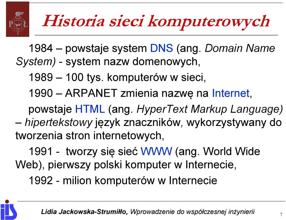 komputerów w sieci, 1990 ARPANET zmienia nazwę na Internet, powstaje HTML (ang.