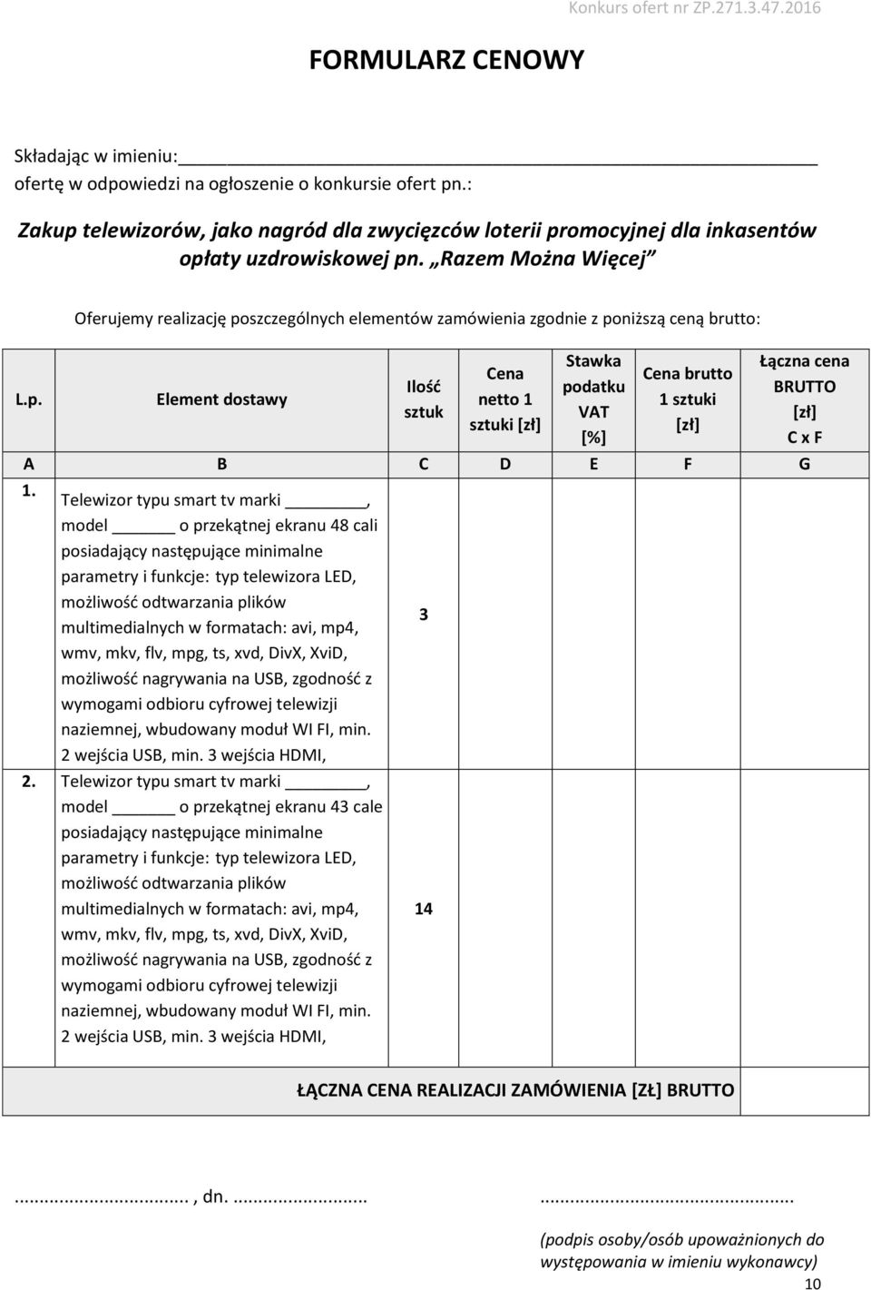 telewizorów, jako nagród dla zwycięzców loterii pr