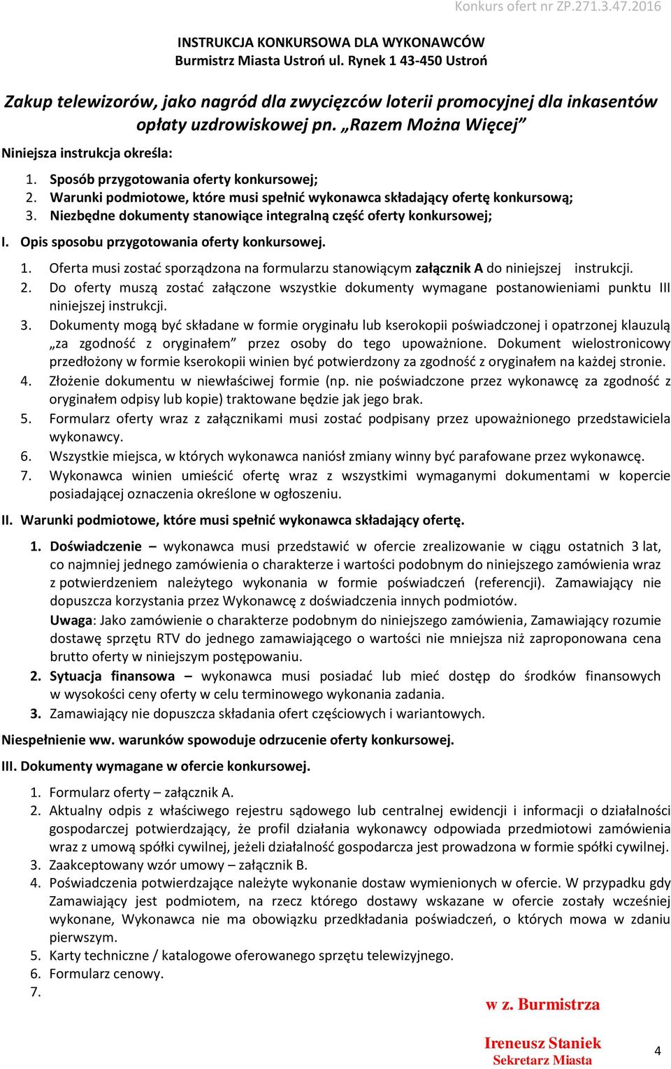 Sposób przygotowania oferty konkursowej; 2. Warunki podmiotowe, które musi spełnić wykonawca składający ofertę konkursową; 3. Niezbędne dokumenty stanowiące integralną część oferty konkursowej; I.