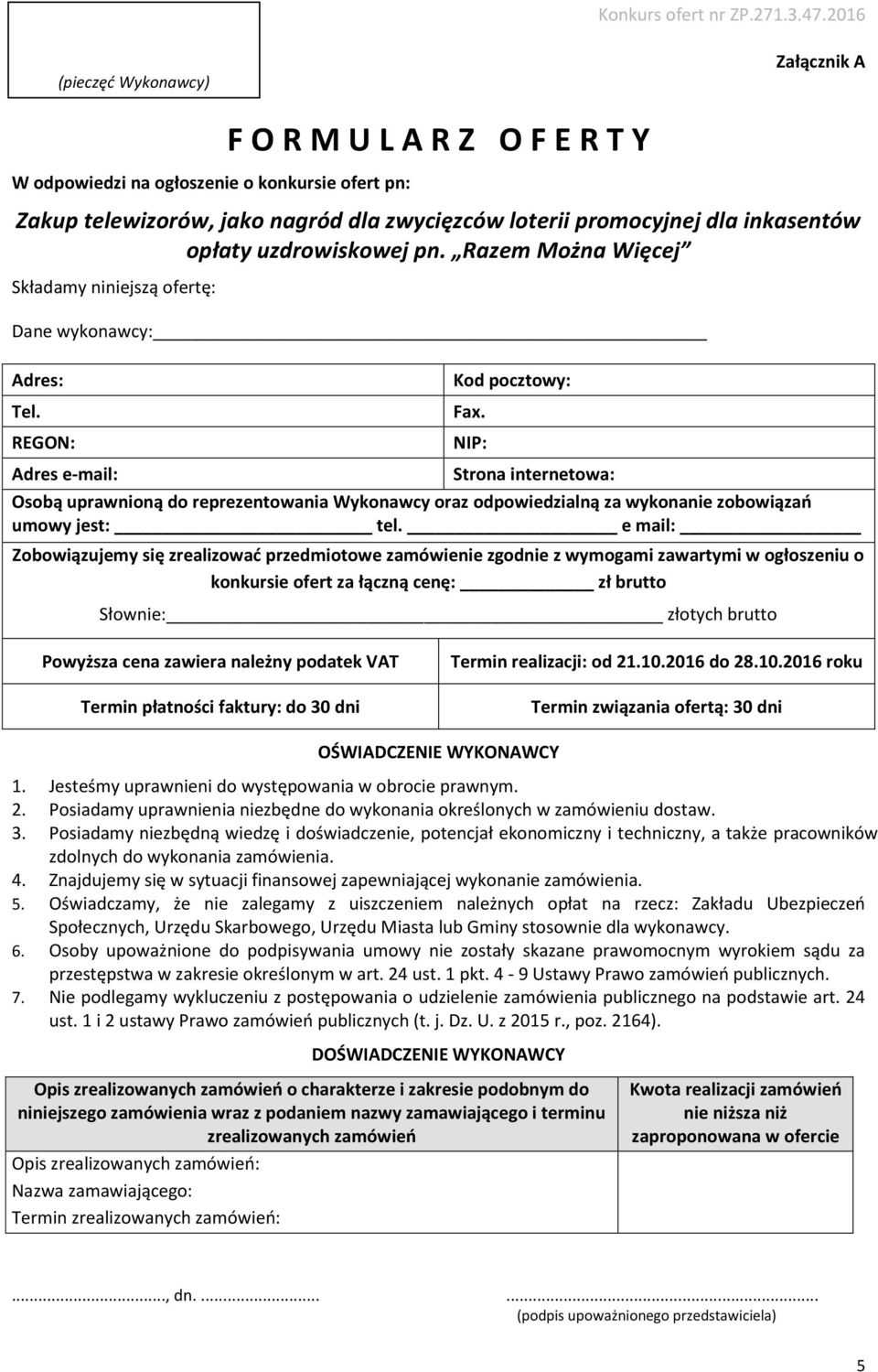 opłaty uzdrowiskowej pn. Razem Można Więcej Składamy niniejszą ofertę: Dane wykonawcy: Adres: Tel. REGON: Kod pocztowy: Fax.