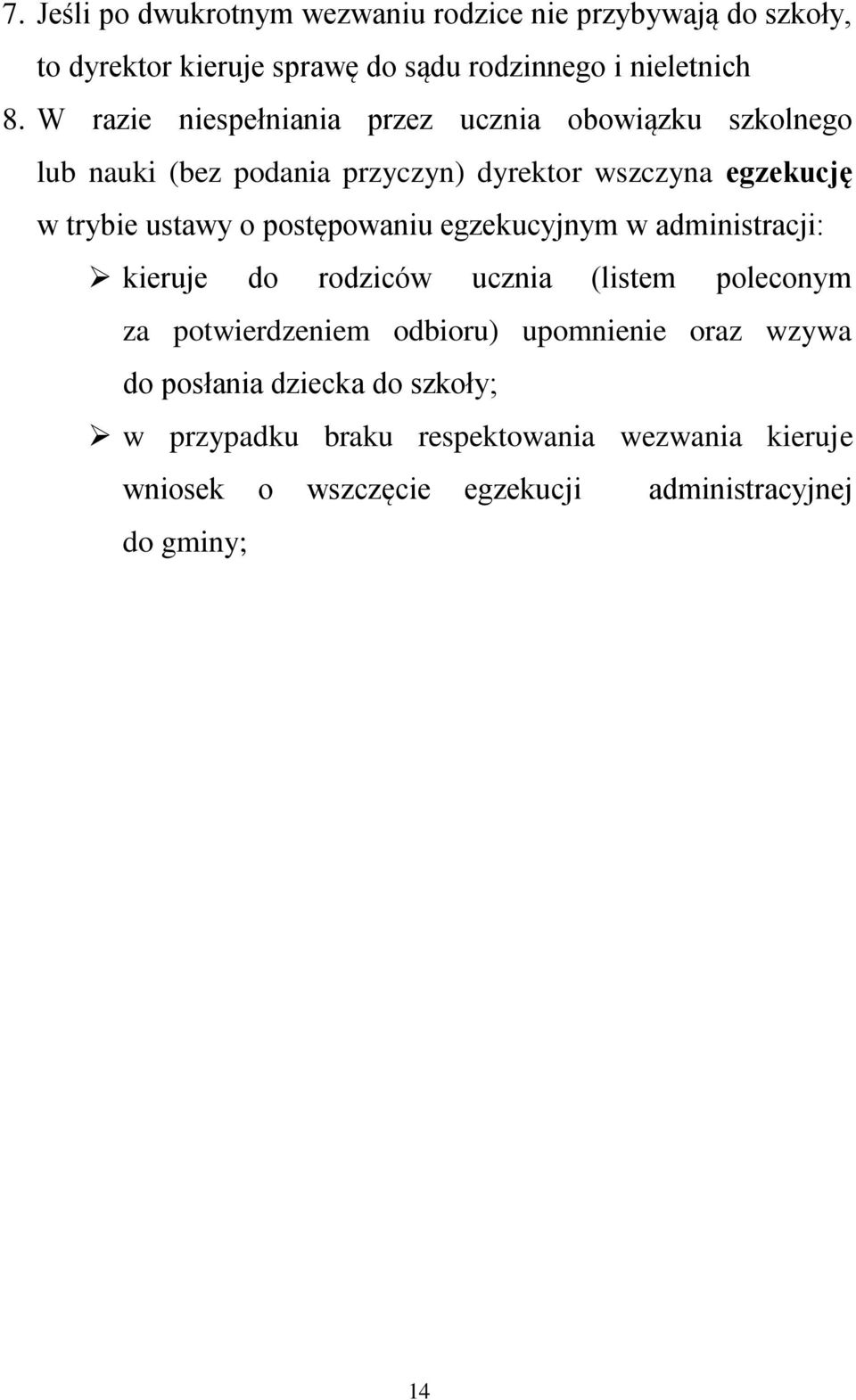 postępowaniu egzekucyjnym w administracji: kieruje do rodziców ucznia (listem poleconym za potwierdzeniem odbioru) upomnienie oraz