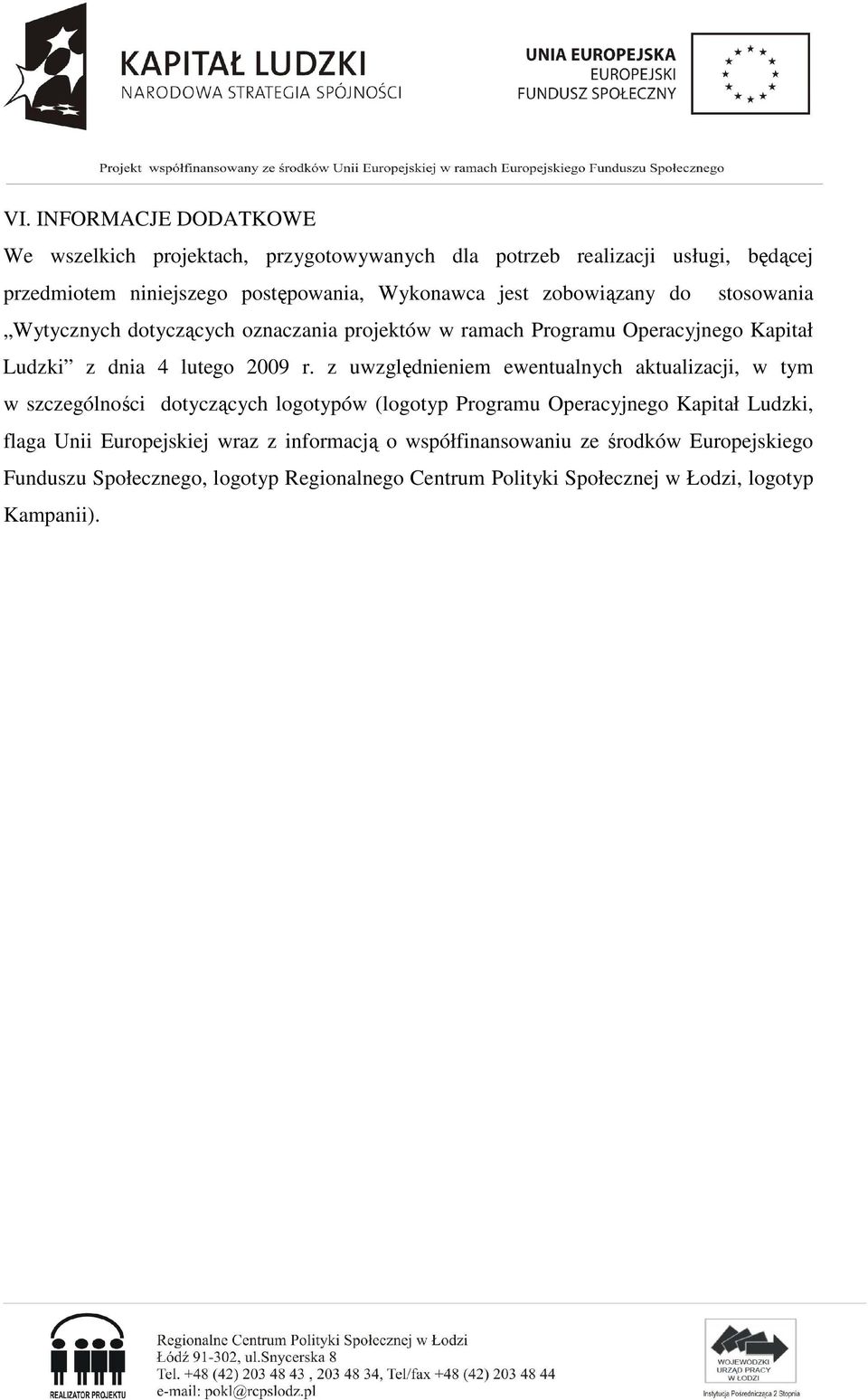 z uwzględnieniem ewentualnych aktualizacji, w tym w szczególności dotyczących logotypów (logotyp Programu Operacyjnego Kapitał Ludzki, flaga Unii