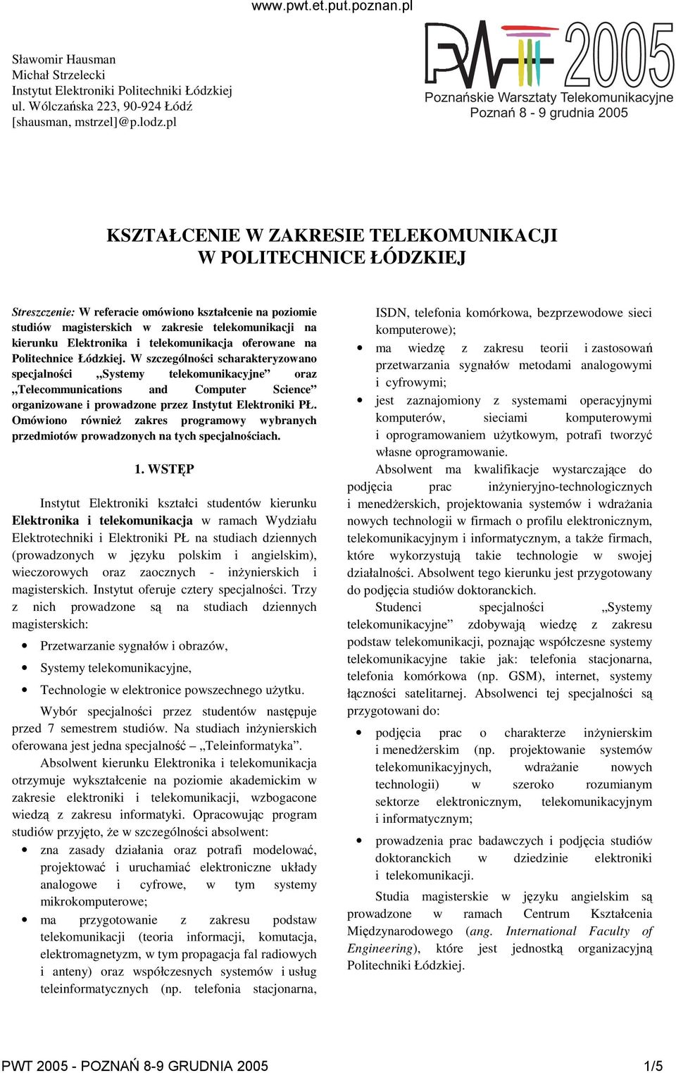 studiów magisterskich w zakresie telekomunikacji na kierunku Elektronika i telekomunikacja oferowane na Politechnice Łódzkiej.