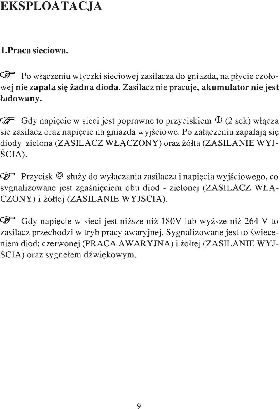 Po za³¹czeniu zapalaj¹ siê diody zielona (ZSILCZ W CZONY) oraz ó³ta (ZSILNIE WYJ- ŒCI).