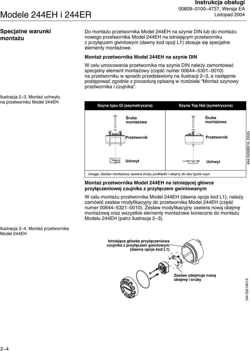 Montaż przetwornika Model 244EH na szynie DIN W celu umocowania przetwornika ma szynie DIN należy zamontować specjalny element montażowy (część numer 00644 5301 0010) na przetworniku w sposób