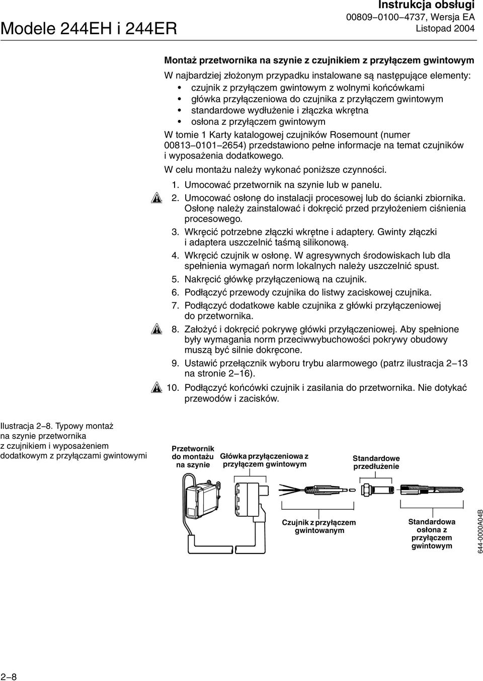 Rosemount (numer 00813 0101 2654) przedstawiono pełne informacje na temat czujników i wyposażenia dodatkowego. W celu montażu należy wykonać poniższe czynności. 1.