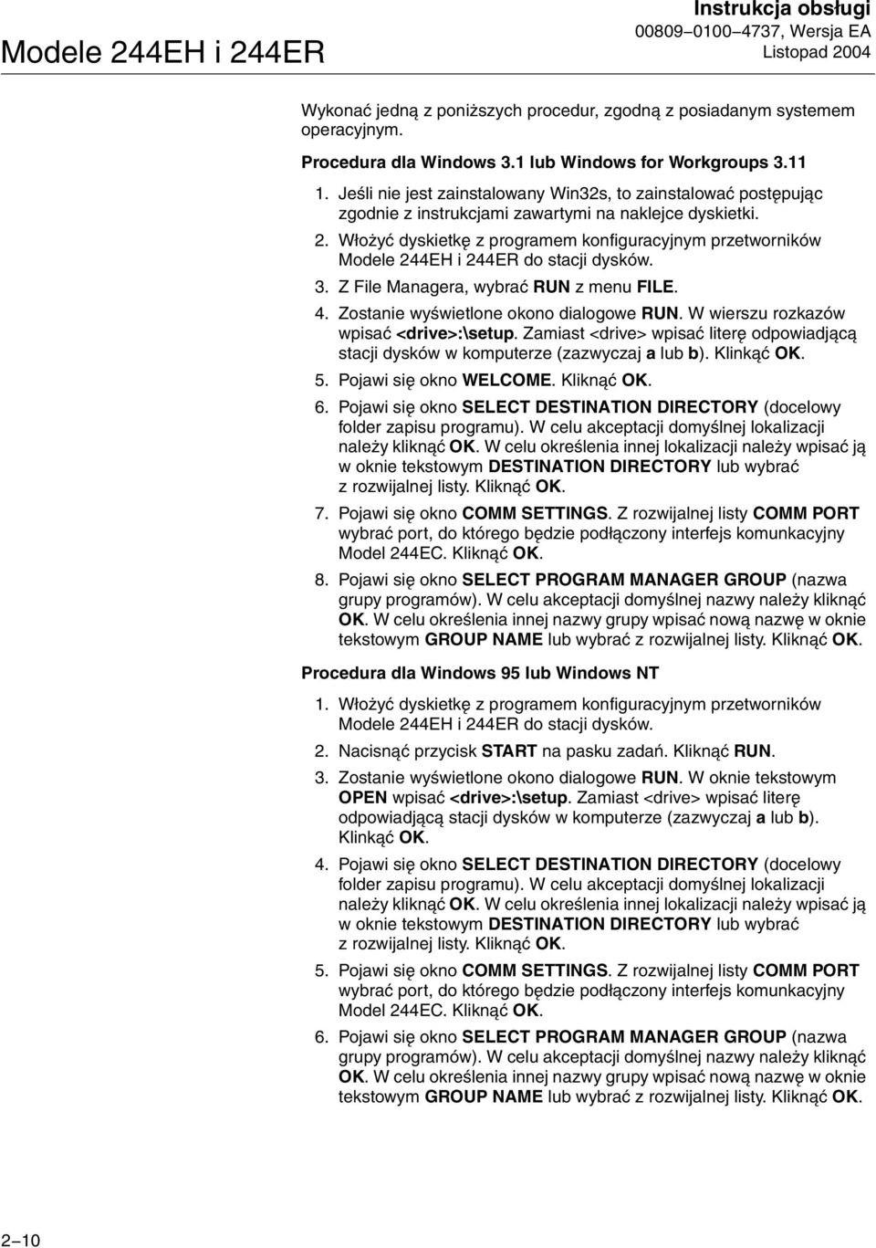 Włożyć dyskietkę z programem konfiguracyjnym przetworników Modele 244EH i 244ER do stacji dysków. 3. Z File Managera, wybrać RUN z menu FILE. 4. Zostanie wyświetlone okono dialogowe RUN.
