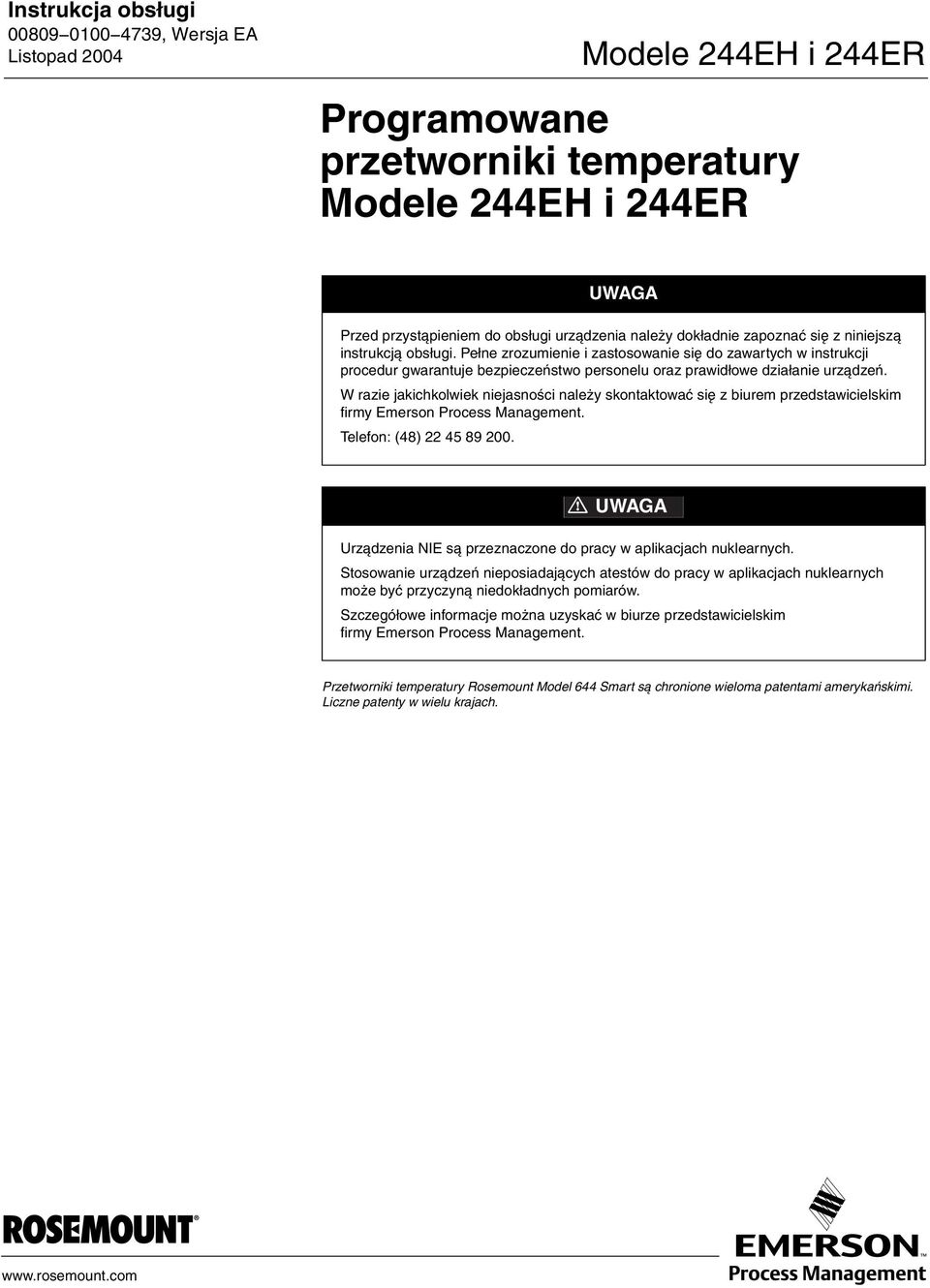 W razie jakichkolwiek niejasności należy skontaktować się z biurem przedstawicielskim firmy Emerson Process Management. Telefon: (48) 22 45 89 200.