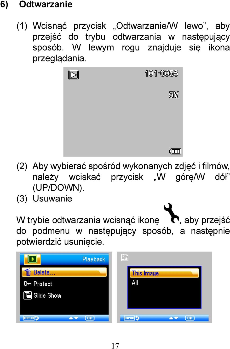 (2) Aby wybierać spośród wykonanych zdjęć i filmów, należy wciskać przycisk W górę/w dół