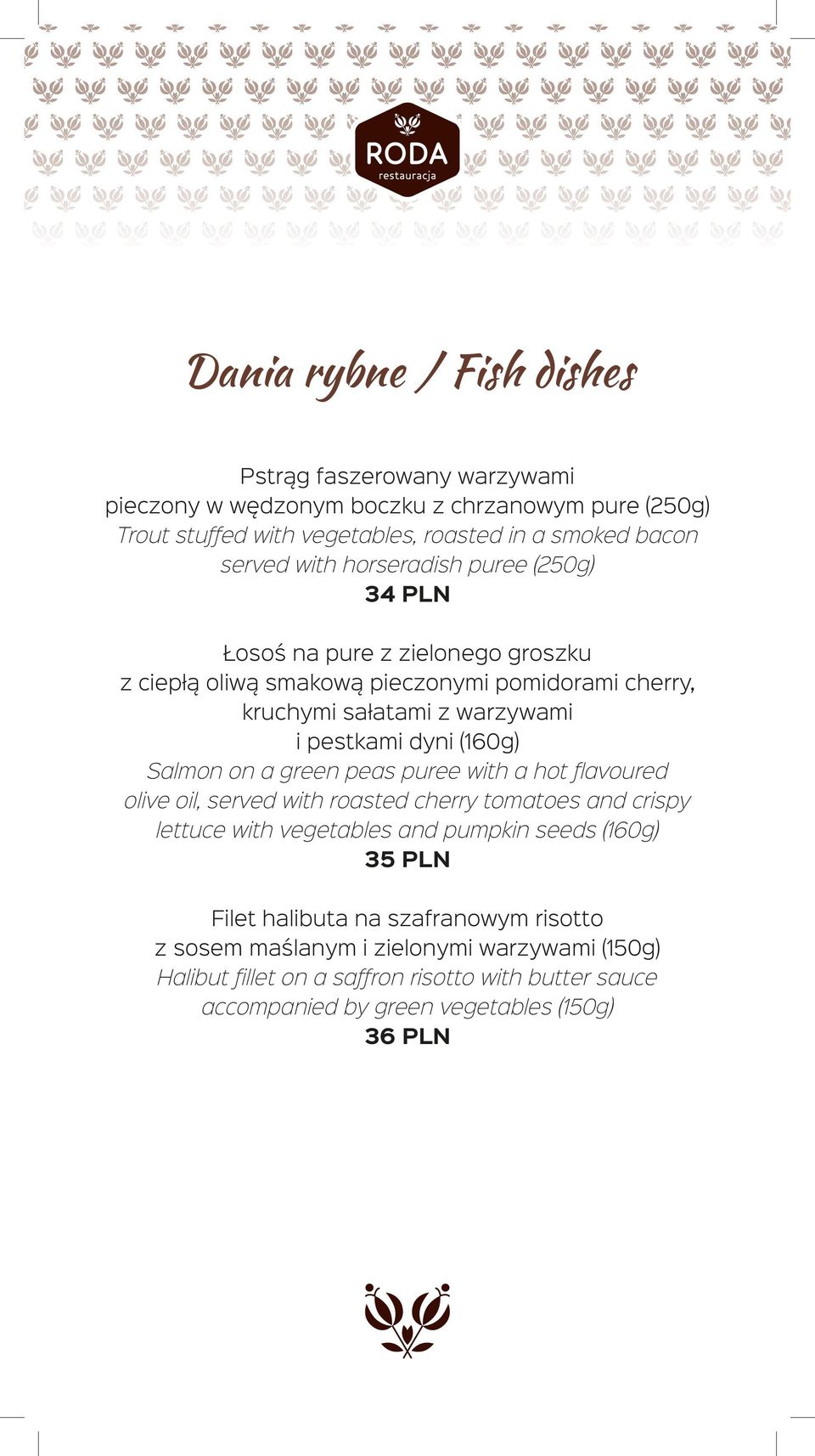 (160g) Salmon on a green peas puree with a hot flavoured olive oil, served with roasted cherry tomatoes and crispy lettuce with vegetables and pumpkin seeds (160g) 35 PLN