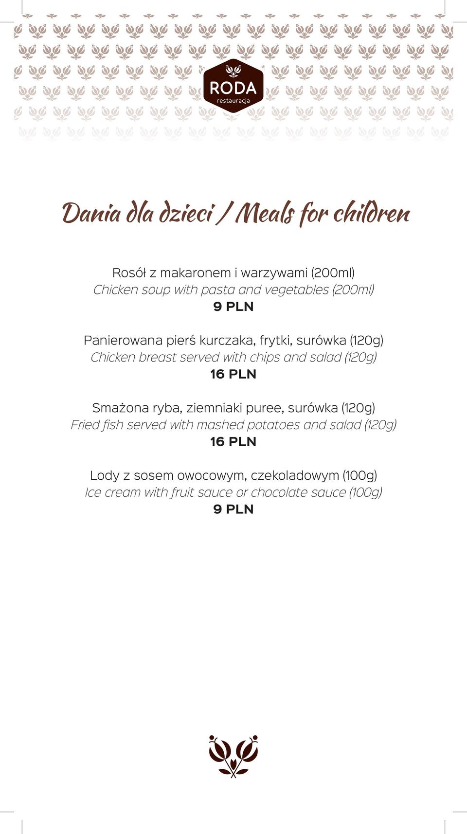 and salad (120g) 16 PLN Smażona ryba, ziemniaki puree, surówka (120g) Fried fish served with mashed potatoes