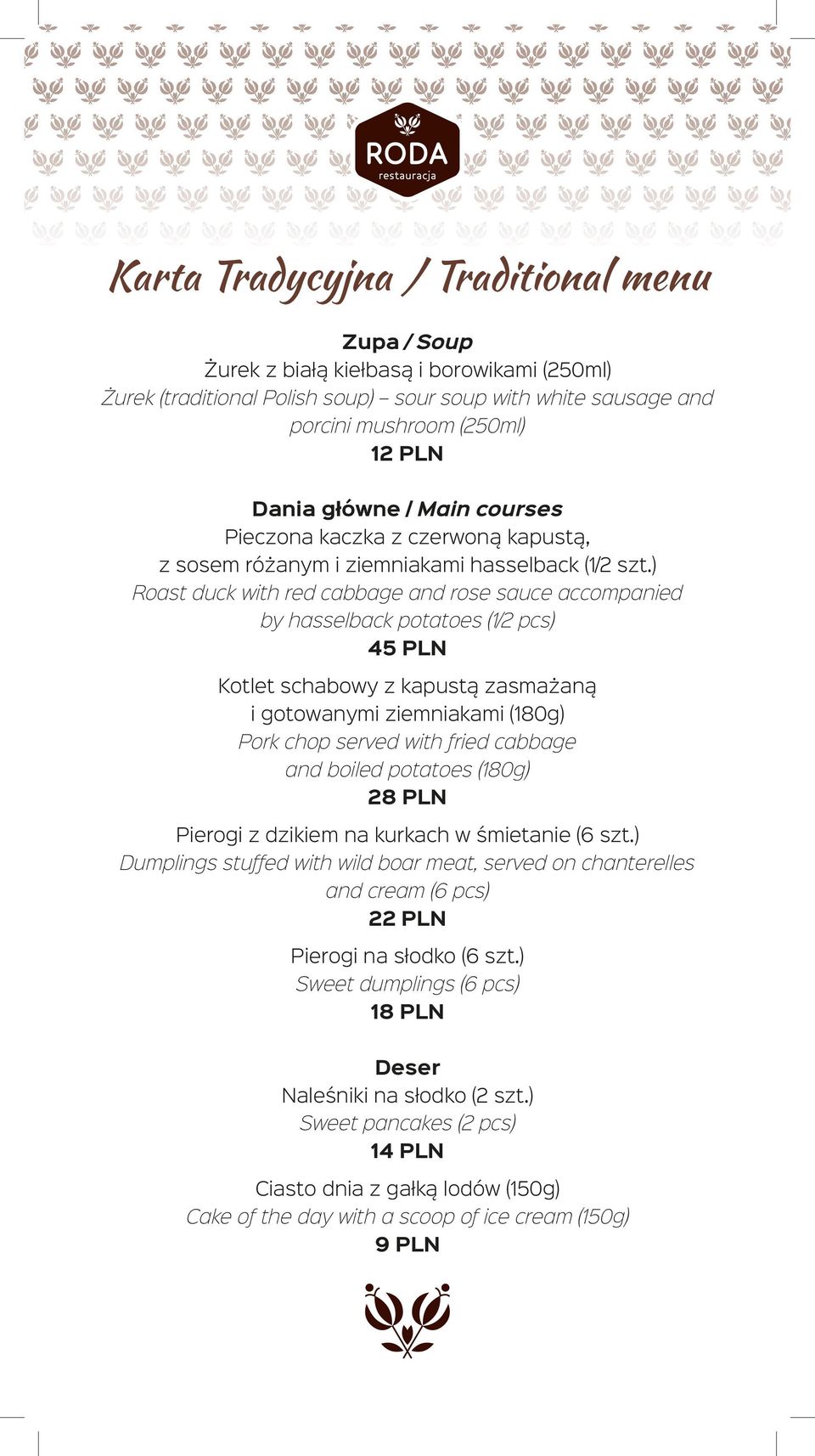 ) Roast duck with red cabbage and rose sauce accompanied by hasselback potatoes (1/2 pcs) 45 PLN Kotlet schabowy z kapustą zasmażaną i gotowanymi ziemniakami (180g) Pork chop served with fried