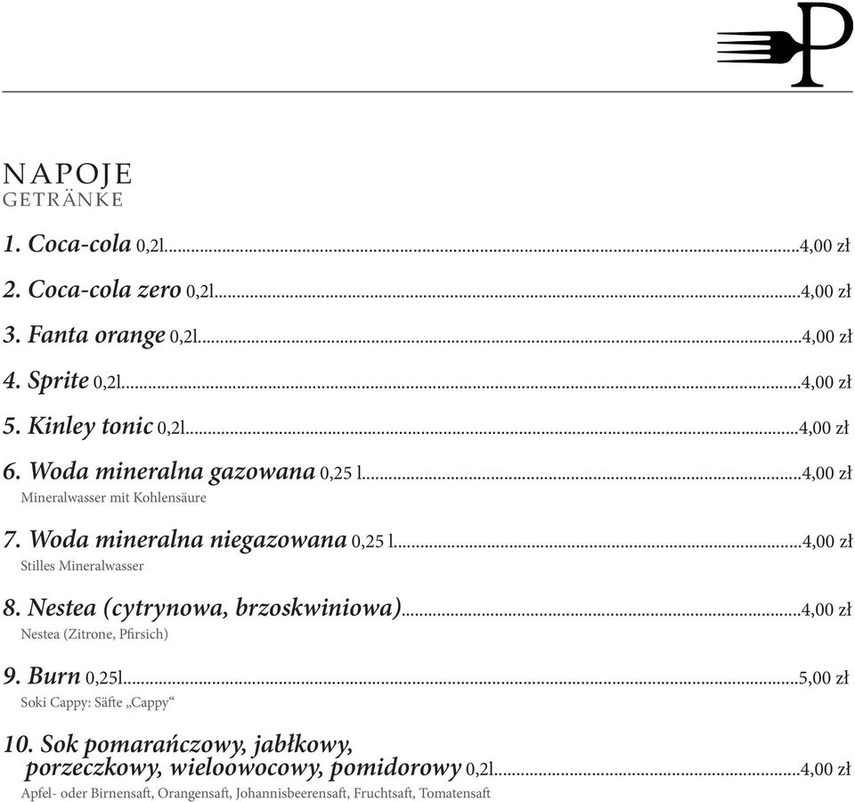 ..4,00 zł Stilles Mineralwasser 8. Nestea (cytrynowa, brzoskwiniowa)...4,00 zł Nestea (Zitrone, Pfirsich) 9. Burn 0,25l.