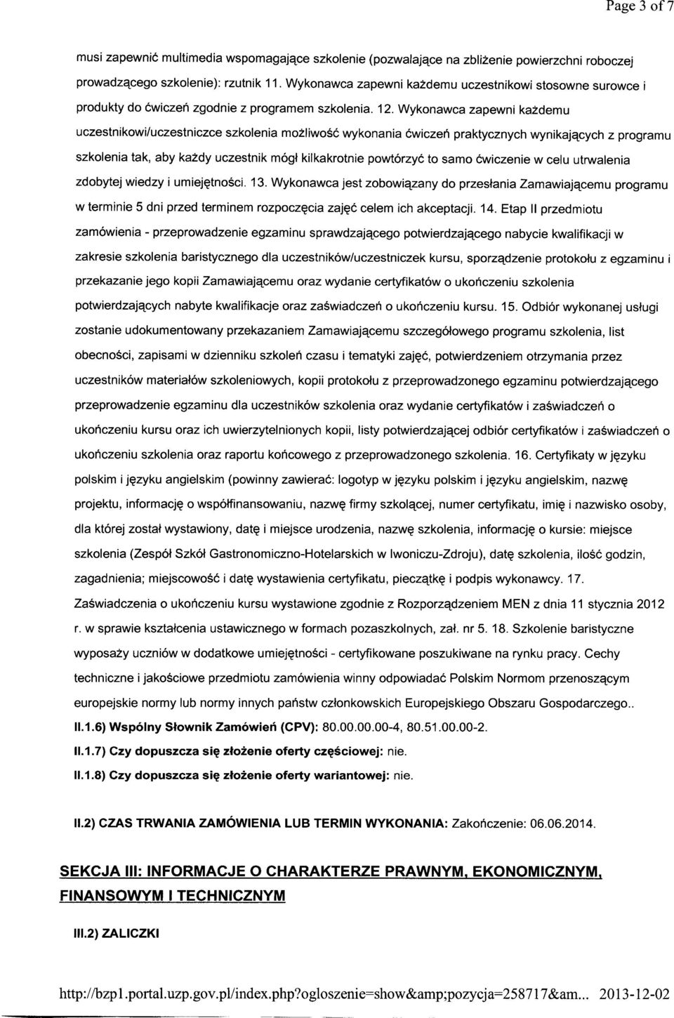 Wykonawca zapewni każdemu uczestnikowi/uczestniczce szkolenia możliwość wykonania ćwiczeń praktycznych wynikających z programu szkolenia tak, aby każdy uczestnik mógł kilkakrotnie powtórzyć to samo