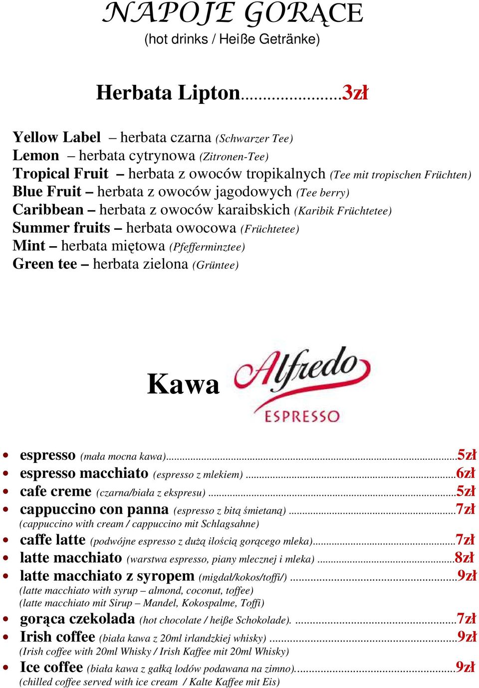 jagodowych (Tee berry) Caribbean herbata z owoców karaibskich (Karibik Früchtetee) Summer fruits herbata owocowa (Früchtetee) Mint herbata miętowa (Pfefferminztee) Green tee herbata zielona (Grüntee)