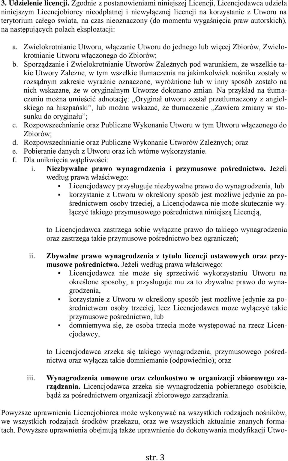 nieoznaczony (do momentu wygaśnięcia praw autorskich), na następujących polach eksploatacji: a.