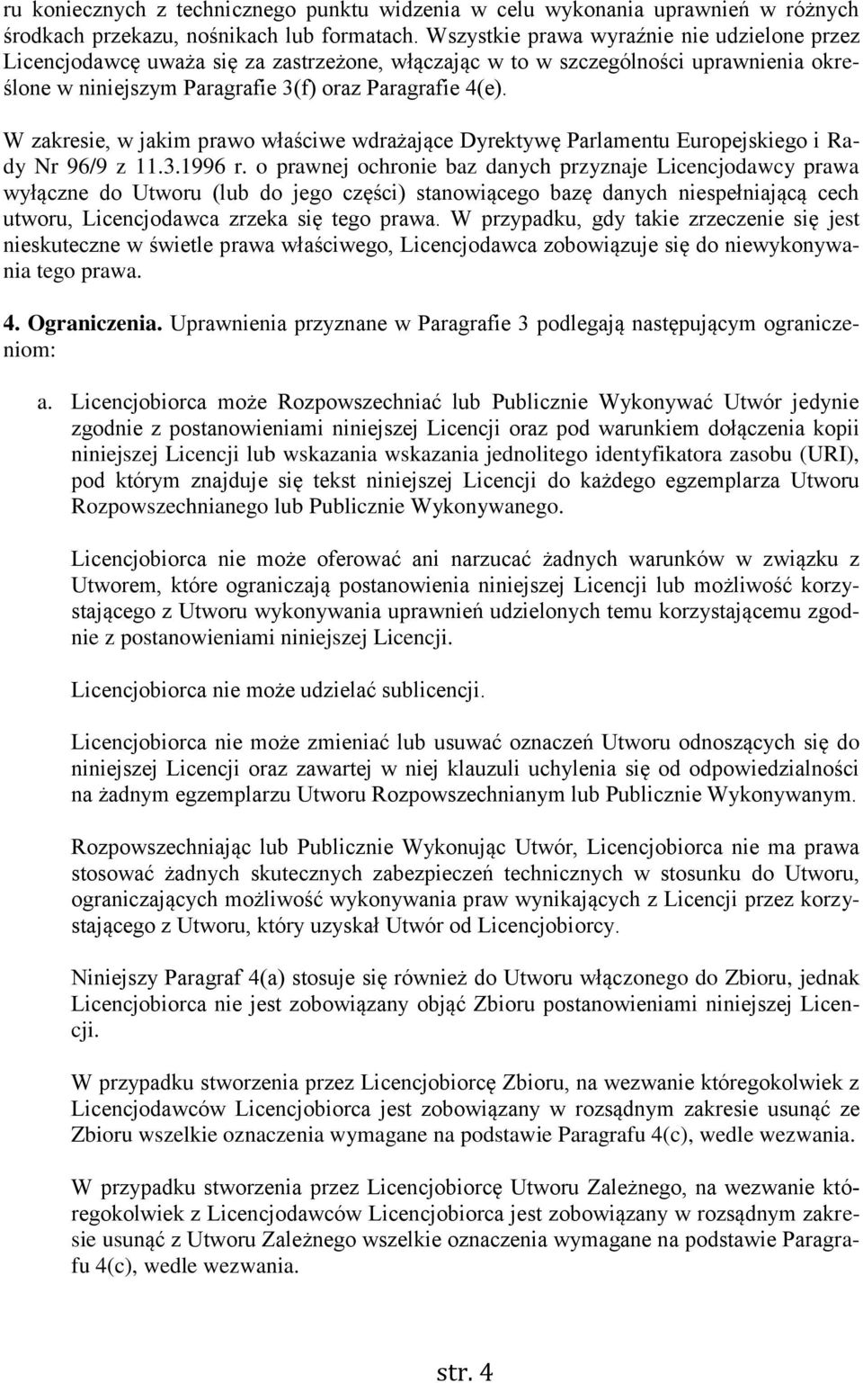 W zakresie, w jakim prawo właściwe wdrażające Dyrektywę Parlamentu Europejskiego i Rady Nr 96/9 z 11.3.1996 r.