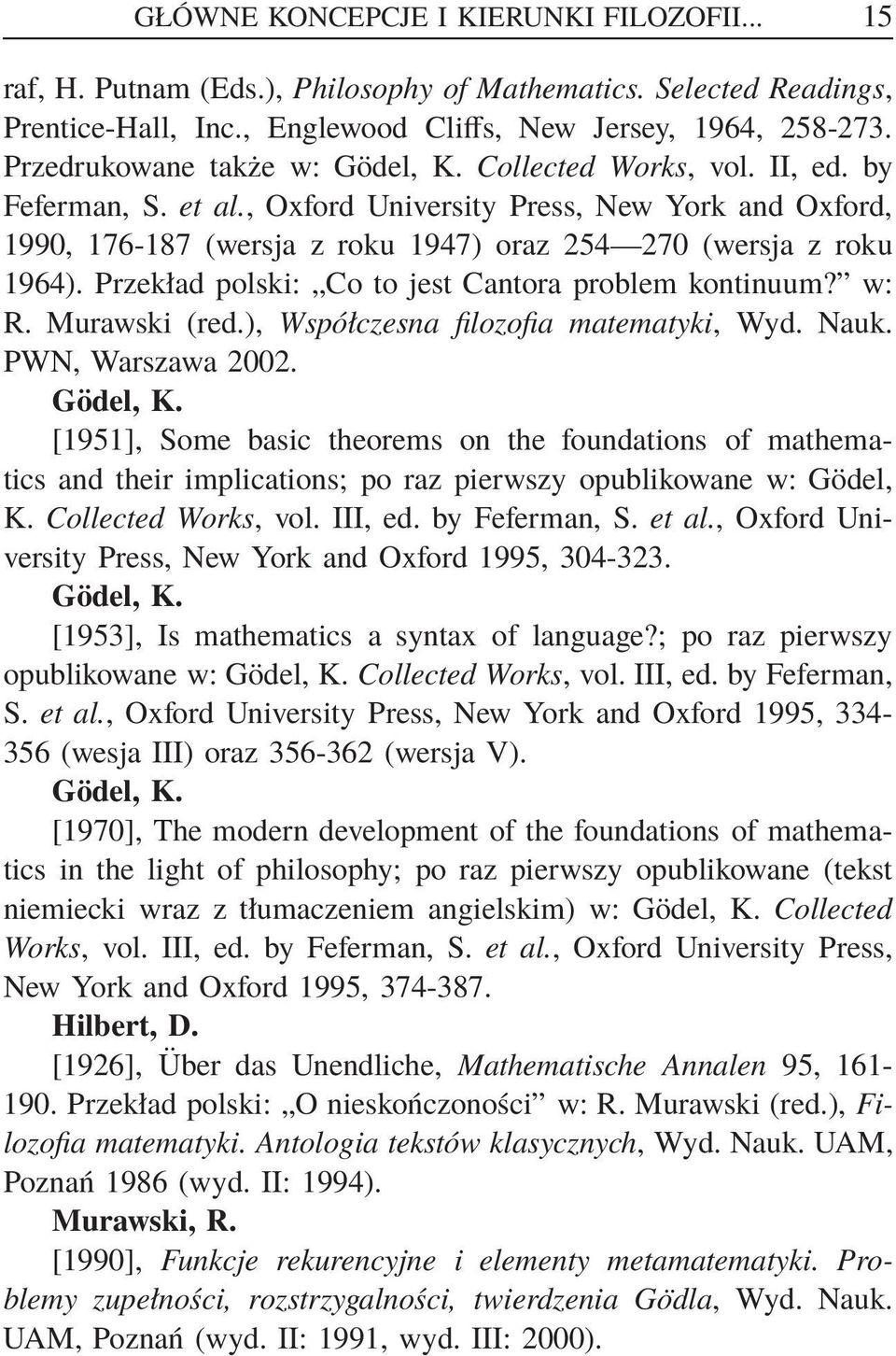 , Oxford University Press, New York and Oxford, 1990, 176-187 (wersja z roku 1947) oraz 254 270 (wersja z roku 1964). Przekład polski: Co to jest Cantora problem kontinuum? w: R. Murawski (red.