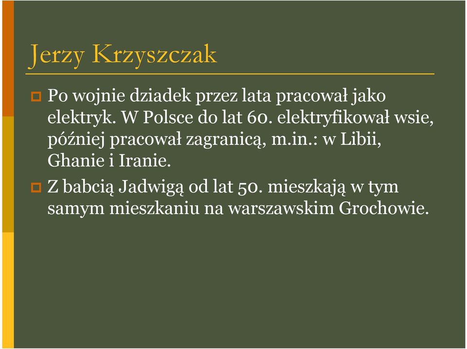 elektryfikował wsie, później pracował zagranicą, m.in.