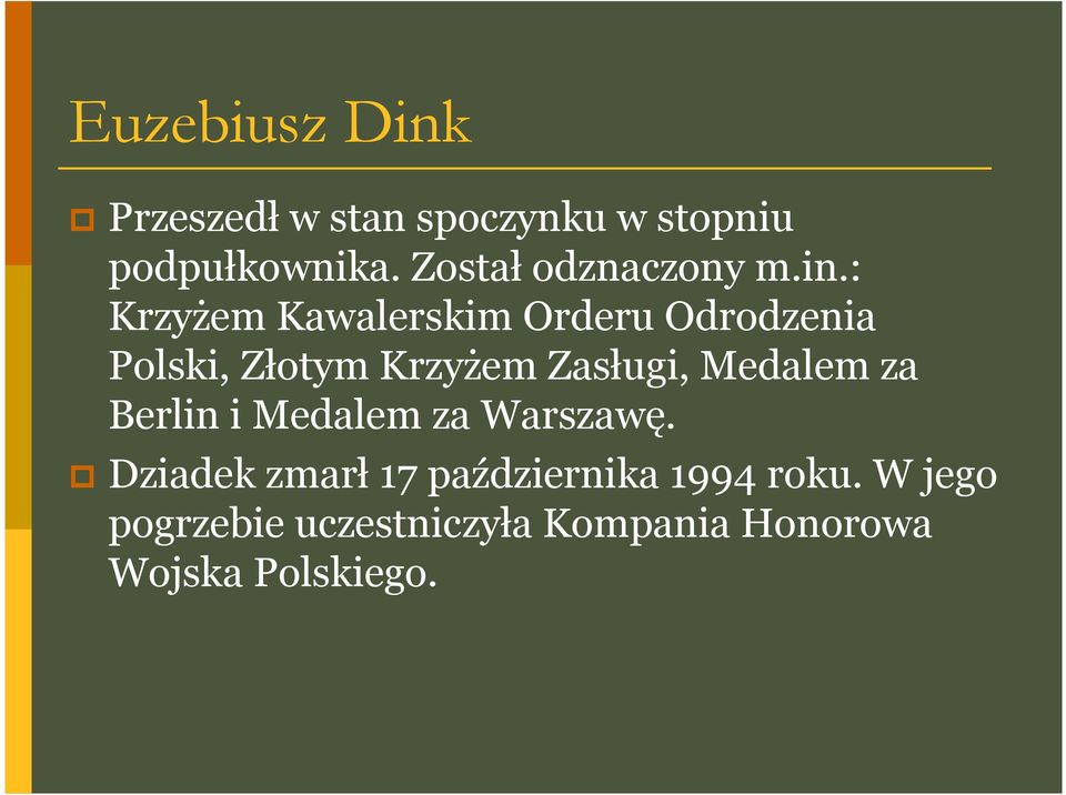 : Krzyżem Kawalerskim Orderu Odrodzenia Polski, Złotym Krzyżem Zasługi,