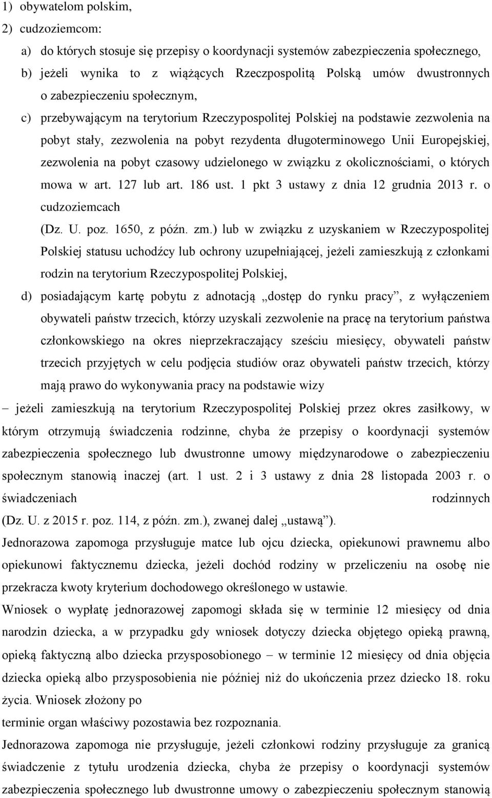 zezwolenia na pobyt czasowy udzielonego w związku z okolicznościami, o których mowa w art. 127 lub art. 186 ust. 1 pkt 3 ustawy z dnia 12 grudnia 2013 r. o cudzoziemcach (Dz. U. poz. 1650, z późn. zm.