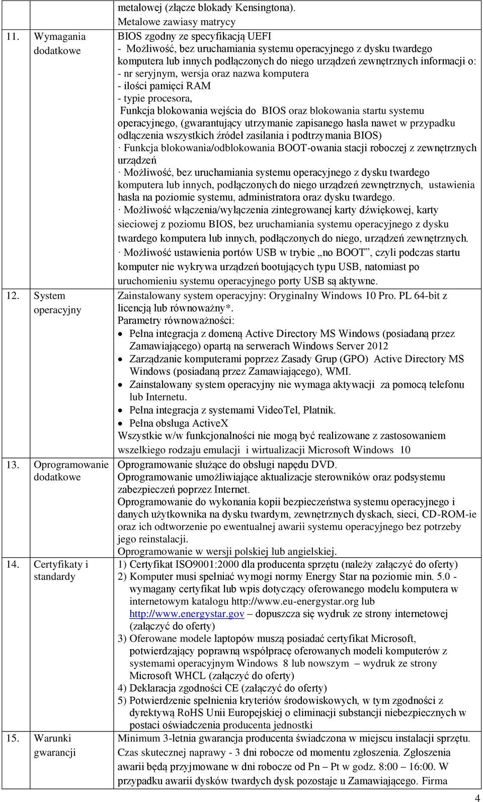 informacji o: - nr seryjnym, wersja oraz nazwa komputera - ilości pamięci RAM - typie procesora, Funkcja blokowania wejścia do BIOS oraz blokowania startu systemu operacyjnego, (gwarantujący