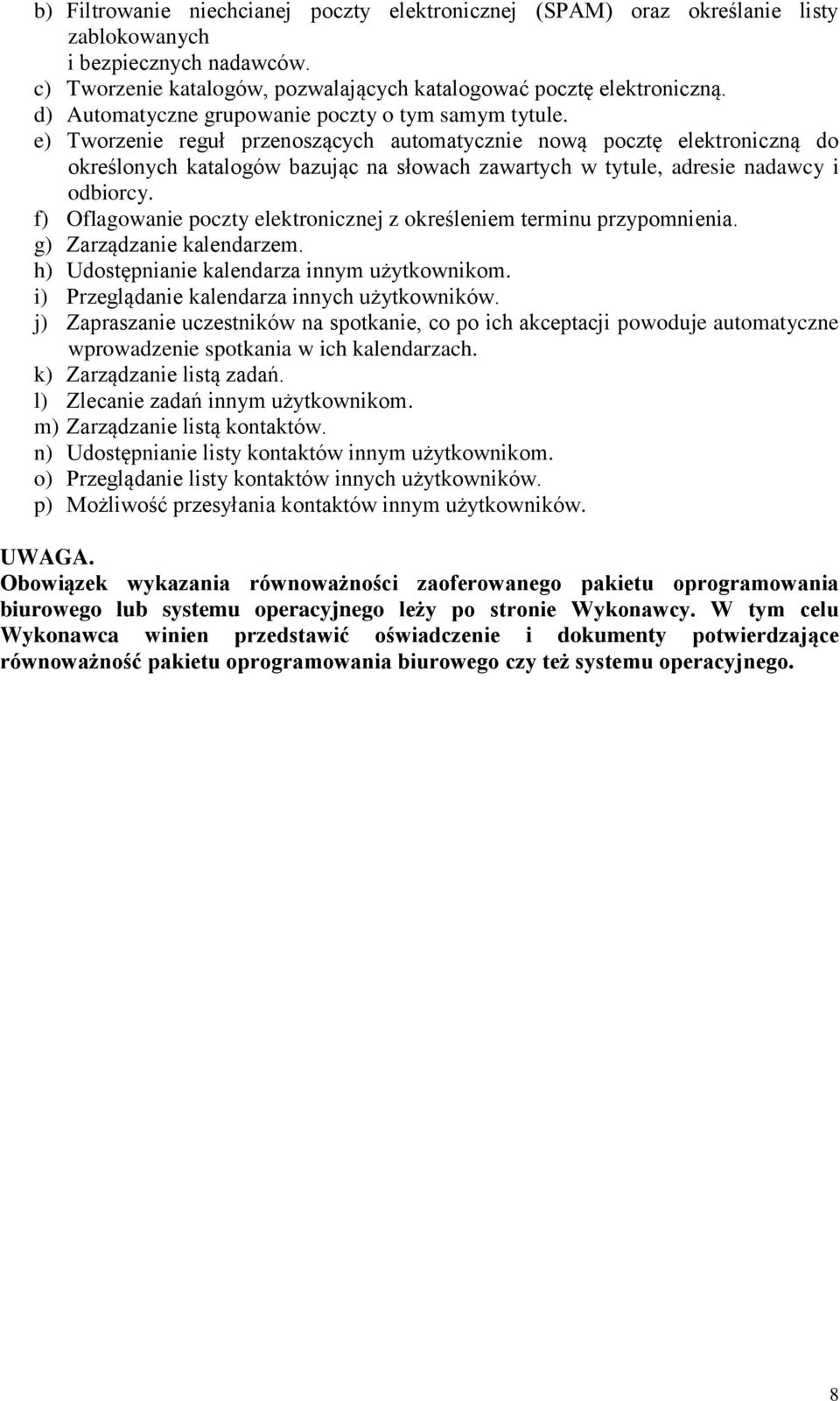 e) Tworzenie reguł przenoszących automatycznie nową pocztę elektroniczną do określonych katalogów bazując na słowach zawartych w tytule, adresie nadawcy i odbiorcy.