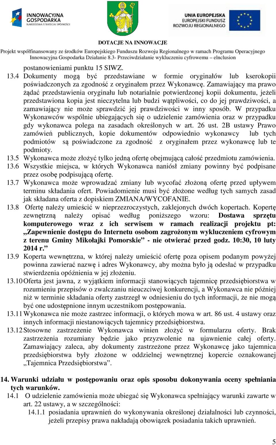 zamawiający nie może sprawdzić jej prawdziwości w inny sposób.
