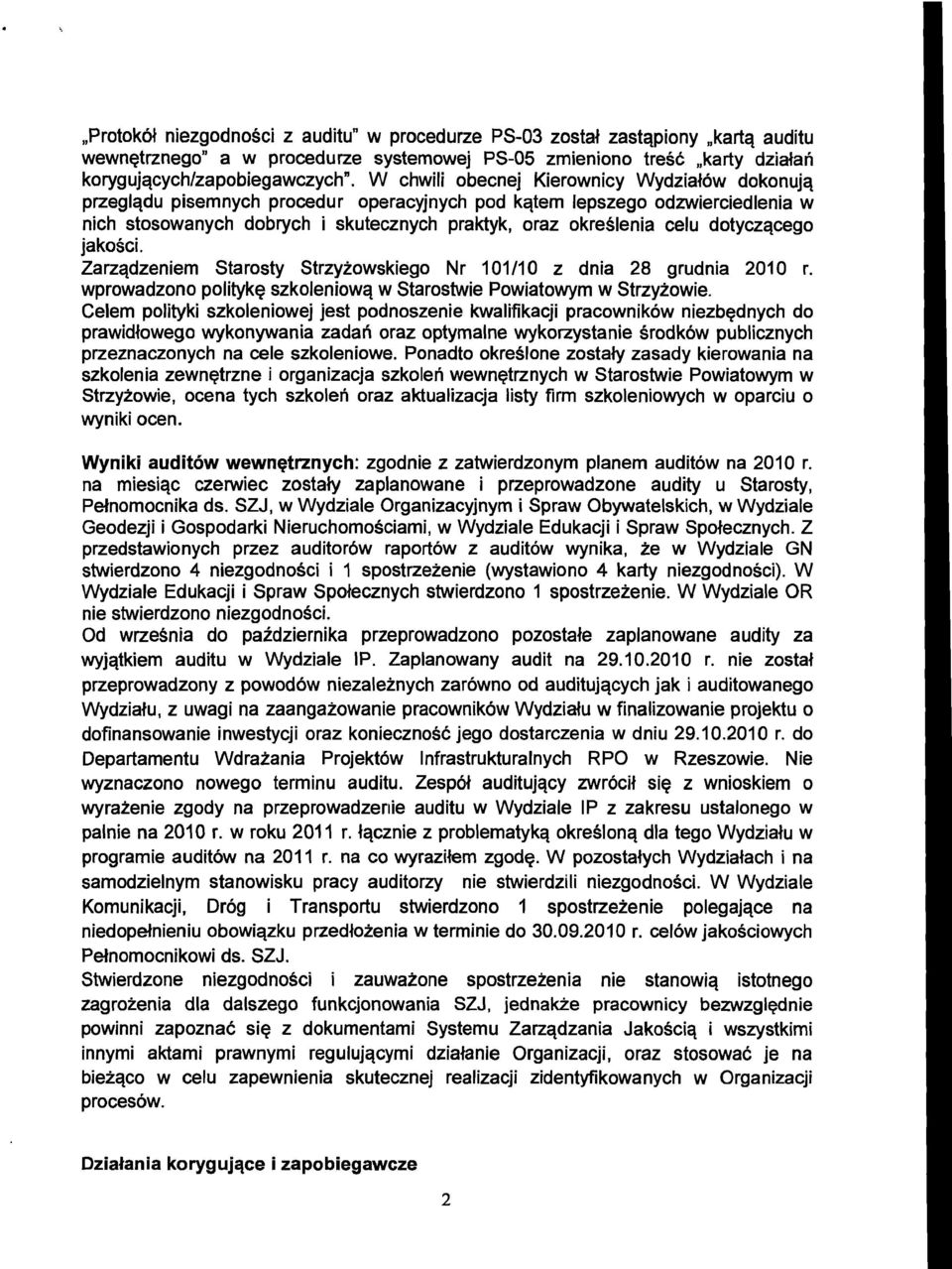 dotyczqcego jakosci. Zarzqdzeniem Starosty Strzyiowskiego Nr 101/10 z dnia 28 grudnia 2010 r. wprowadzono polityke szkoleniowq w Starostwie Powiatowym w Strzyiowie.
