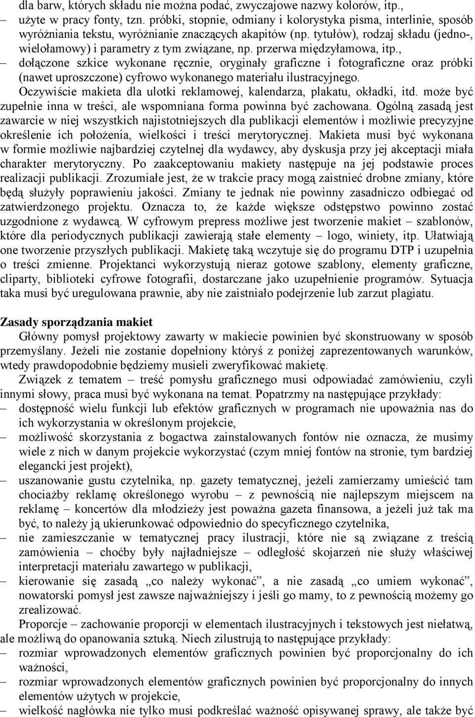 przerwa międzyłamowa, itp., dołączone szkice wykonane ręcznie, oryginały graficzne i fotograficzne oraz próbki (nawet uproszczone) cyfrowo wykonanego materiału ilustracyjnego.