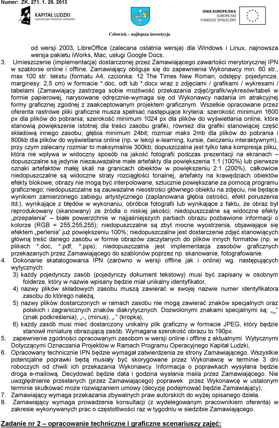 tekstu (formatu A4, czcionka: 12 The Times New Roman, odstępy: pojedyncze, marginesy: 2,5 cm) w formacie *.doc, odt lub *.