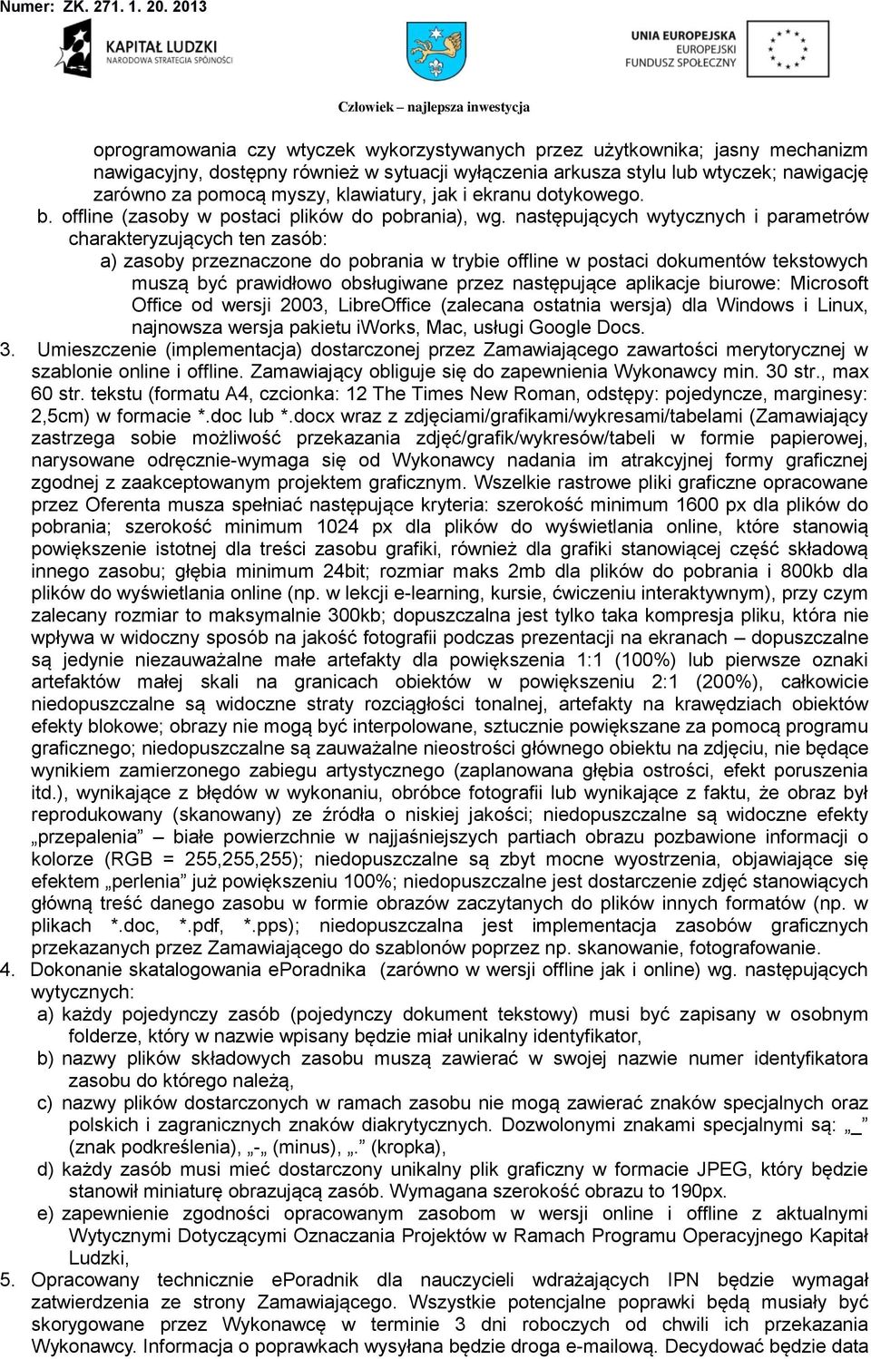 następujących wytycznych i parametrów charakteryzujących ten zasób: a) zasoby przeznaczone do pobrania w trybie offline w postaci dokumentów tekstowych muszą być prawidłowo obsługiwane przez