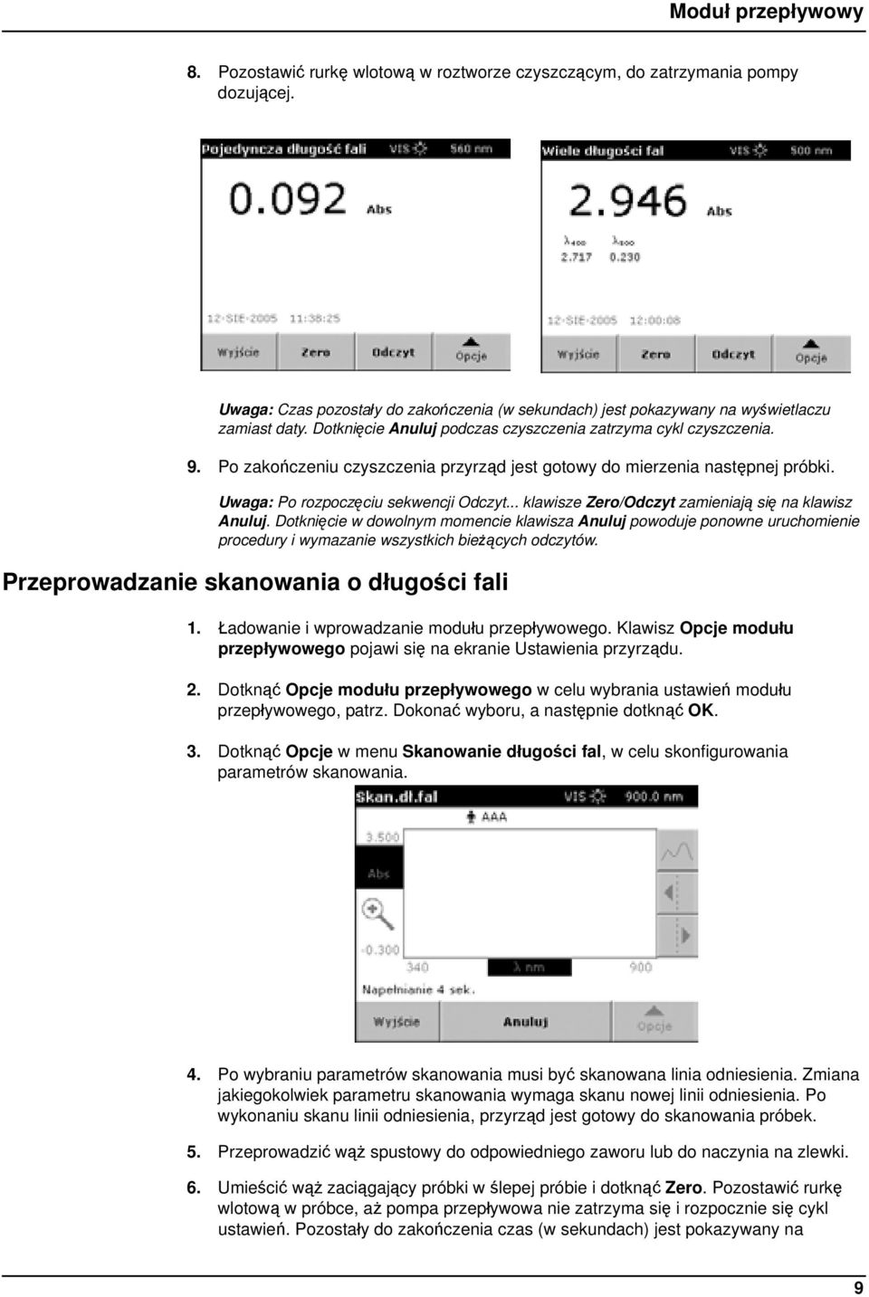 .. klawisze Zero/Odczyt zamieniają się na klawisz Anuluj. Dotknięcie w dowolnym momencie klawisza Anuluj powoduje ponowne uruchomienie procedury i wymazanie wszystkich bieżących odczytów.
