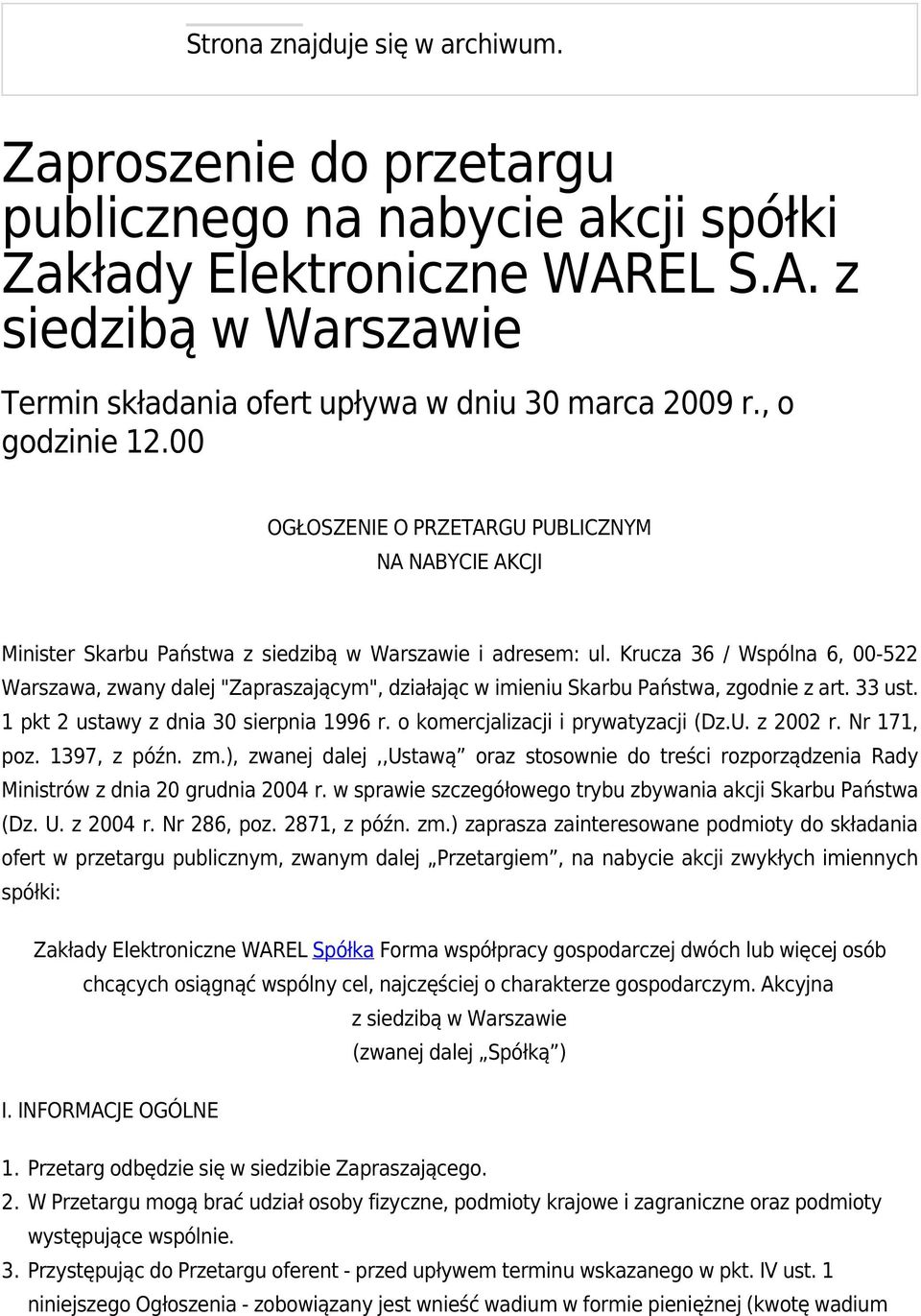 Krucza 36 / Wspólna 6, 00-522 Warszawa, zwany dalej "Zapraszającym", działając w imieniu Skarbu Państwa, zgodnie z art. 33 ust. 1 pkt 2 ustawy z dnia 30 sierpnia 1996 r.