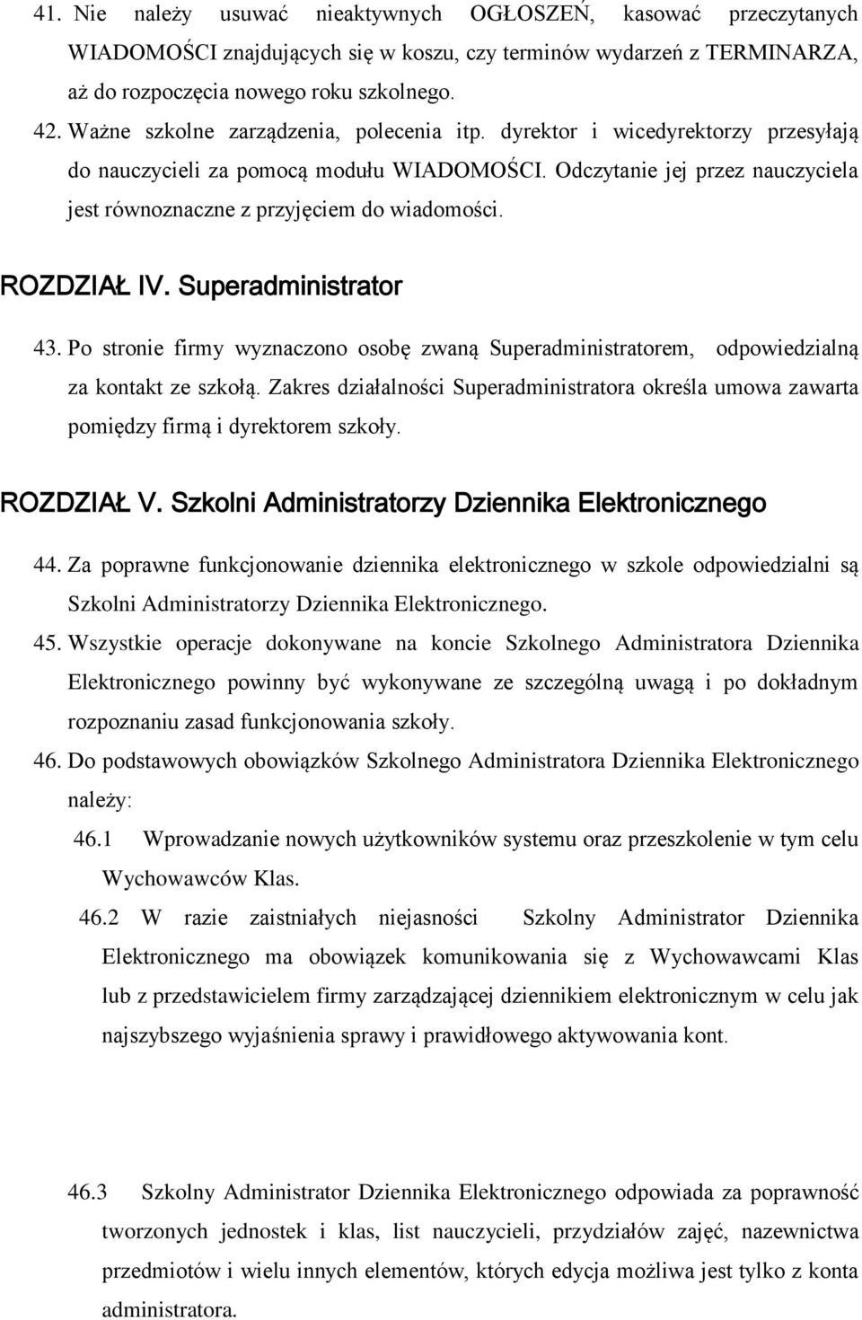 Odczytanie jej przez nauczyciela jest równoznaczne z przyjęciem do wiadomości. ROZDZIAŁ IV. Superadministrator 43.