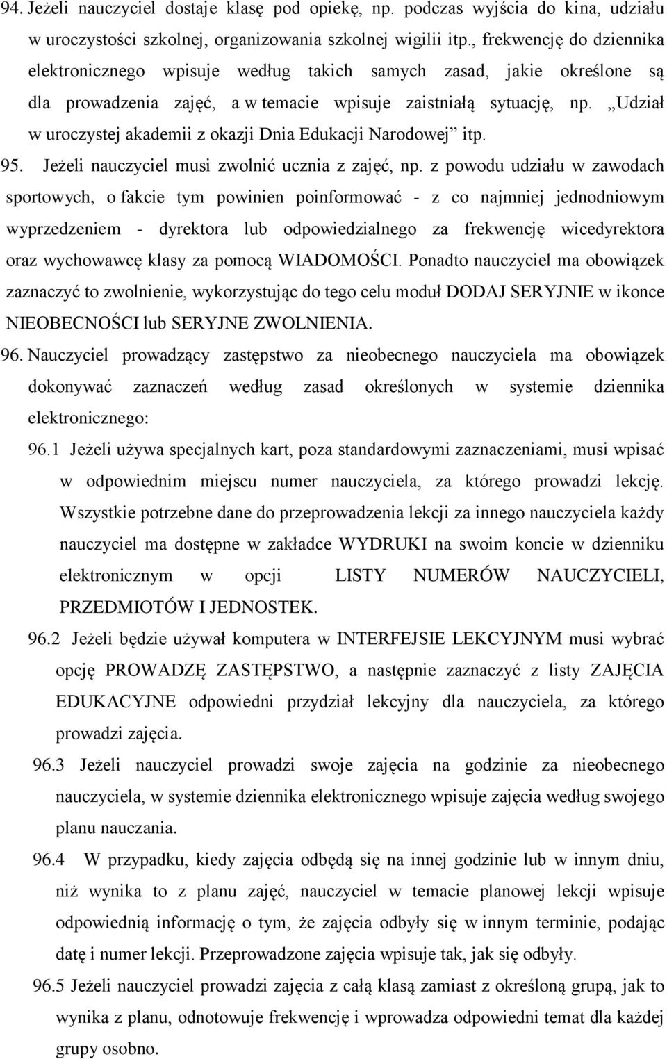 Udział w uroczystej akademii z okazji Dnia Edukacji Narodowej itp. 95. Jeżeli nauczyciel musi zwolnić ucznia z zajęć, np.