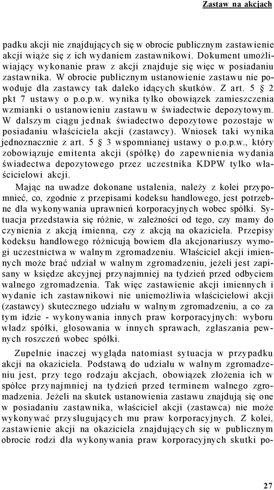 5 2 pkt 7 ustawy o p.o.p.w. wynika tylko obowiązek zamieszczenia wzmianki o ustanowieniu zastawu w świadectwie depozytowym.
