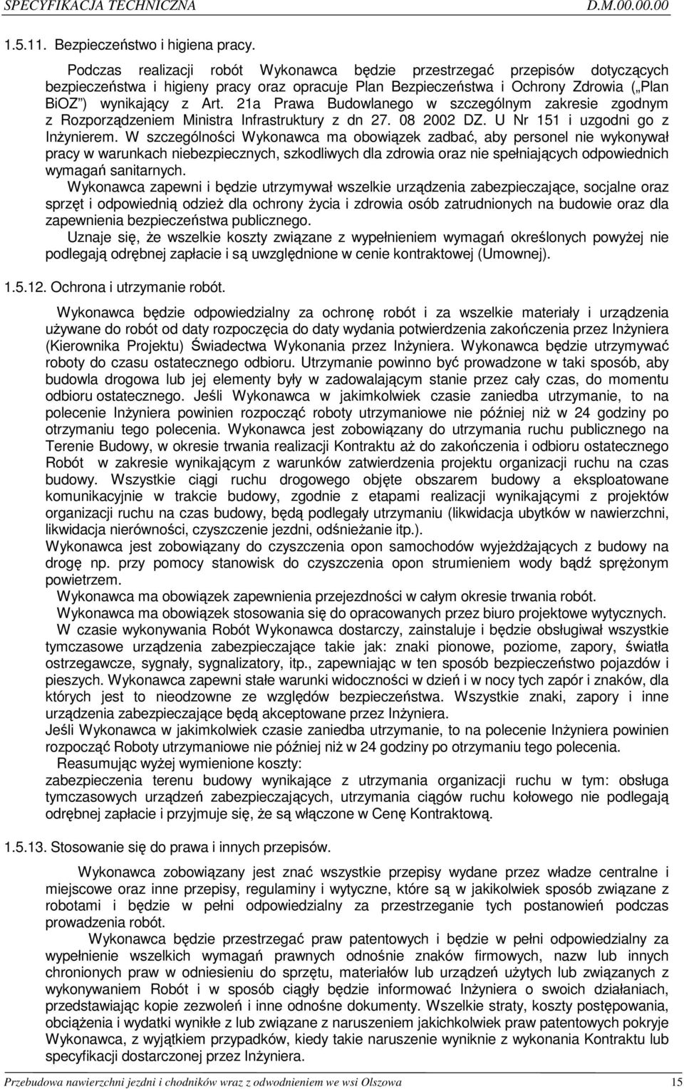 21a Prawa Budowlanego w szczególnym zakresie zgodnym z Rozporządzeniem Ministra Infrastruktury z dn 27. 08 2002 DZ. U Nr 151 i uzgodni go z Inżynierem.