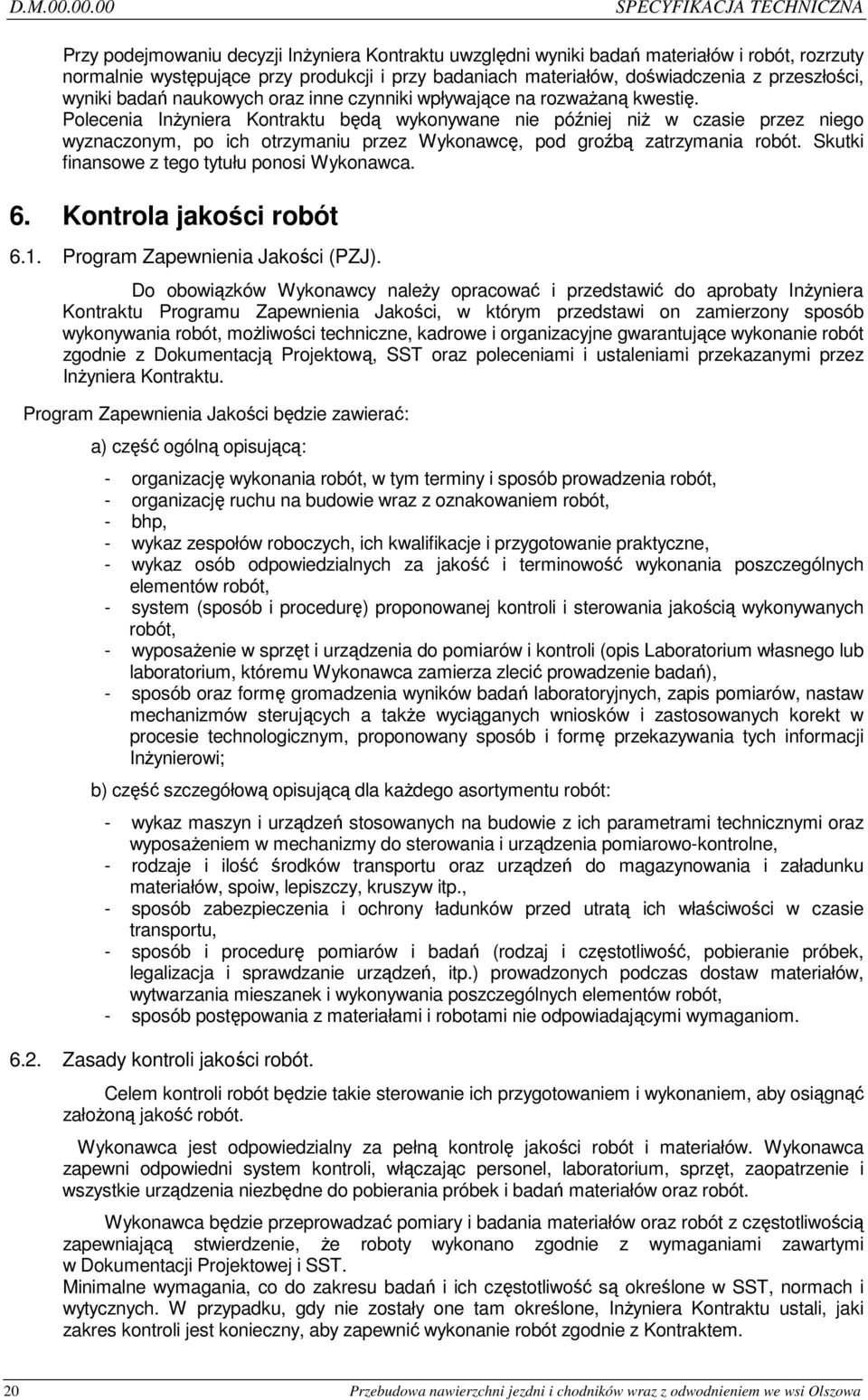 doświadczenia z przeszłości, wyniki badań naukowych oraz inne czynniki wpływające na rozważaną kwestię.